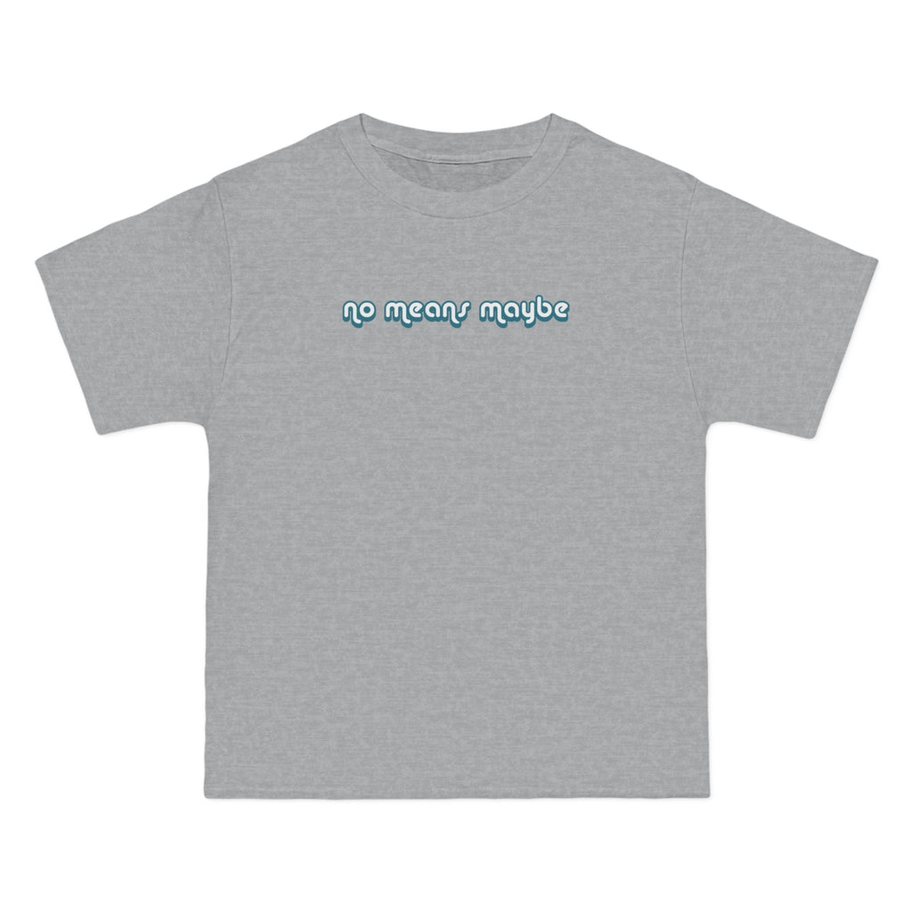 No Means Maybe - Men's Heavyweight T-Shirt