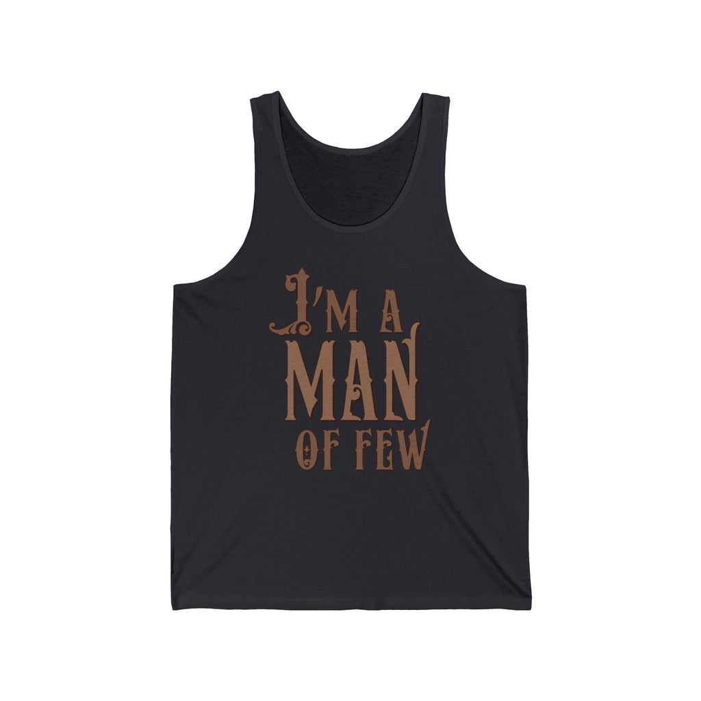 I'm A Man Of Few - Unisex Tank
