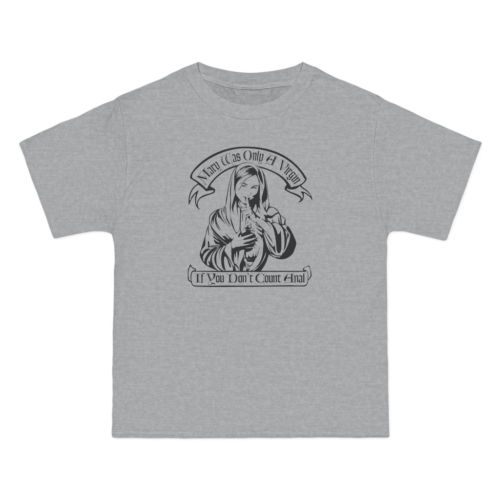 Mary Was Only A Virgin If You Don't Count Anal - Men's Heavyweight T-Shirt