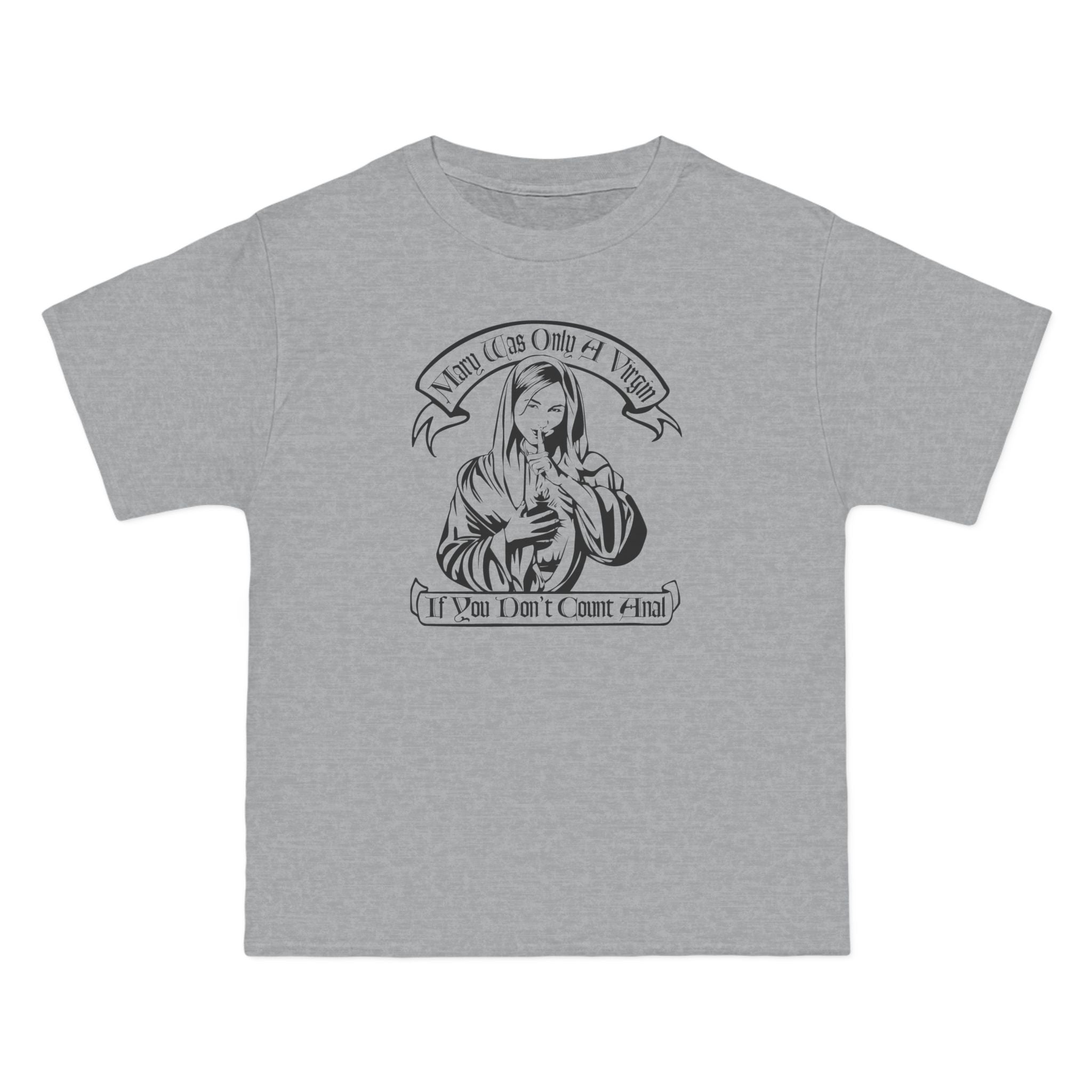 Mary Was Only A Virgin If You Don't Count Anal - Men's Heavyweight T-Shirt