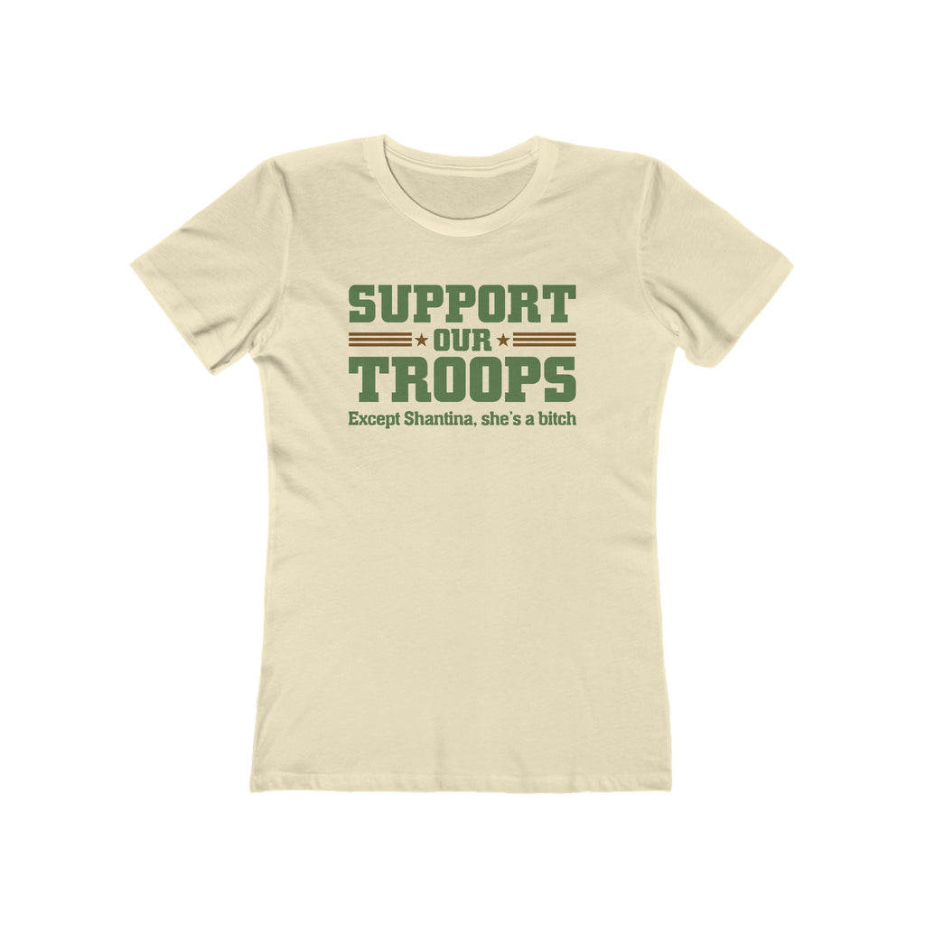 Support Our Troops Except (Female Name) She's A Bitch - Women’s T-Shirt