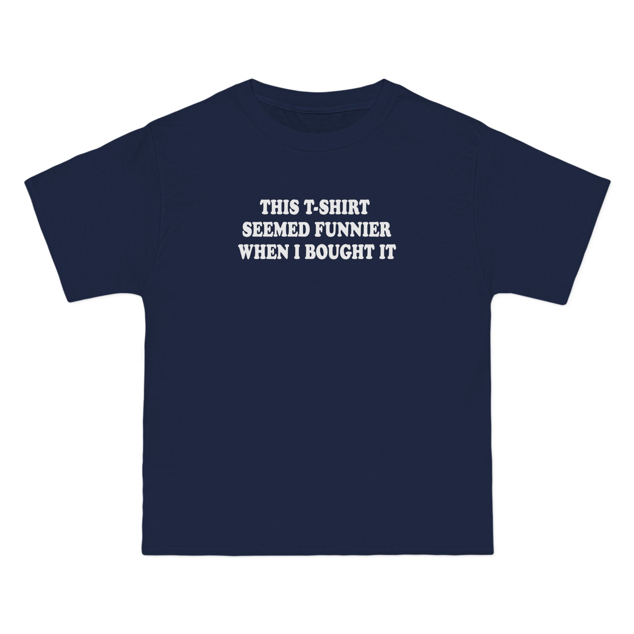This T-Shirt Seemed Funnier When I Bought It - Men's Heavyweight T-Shirt