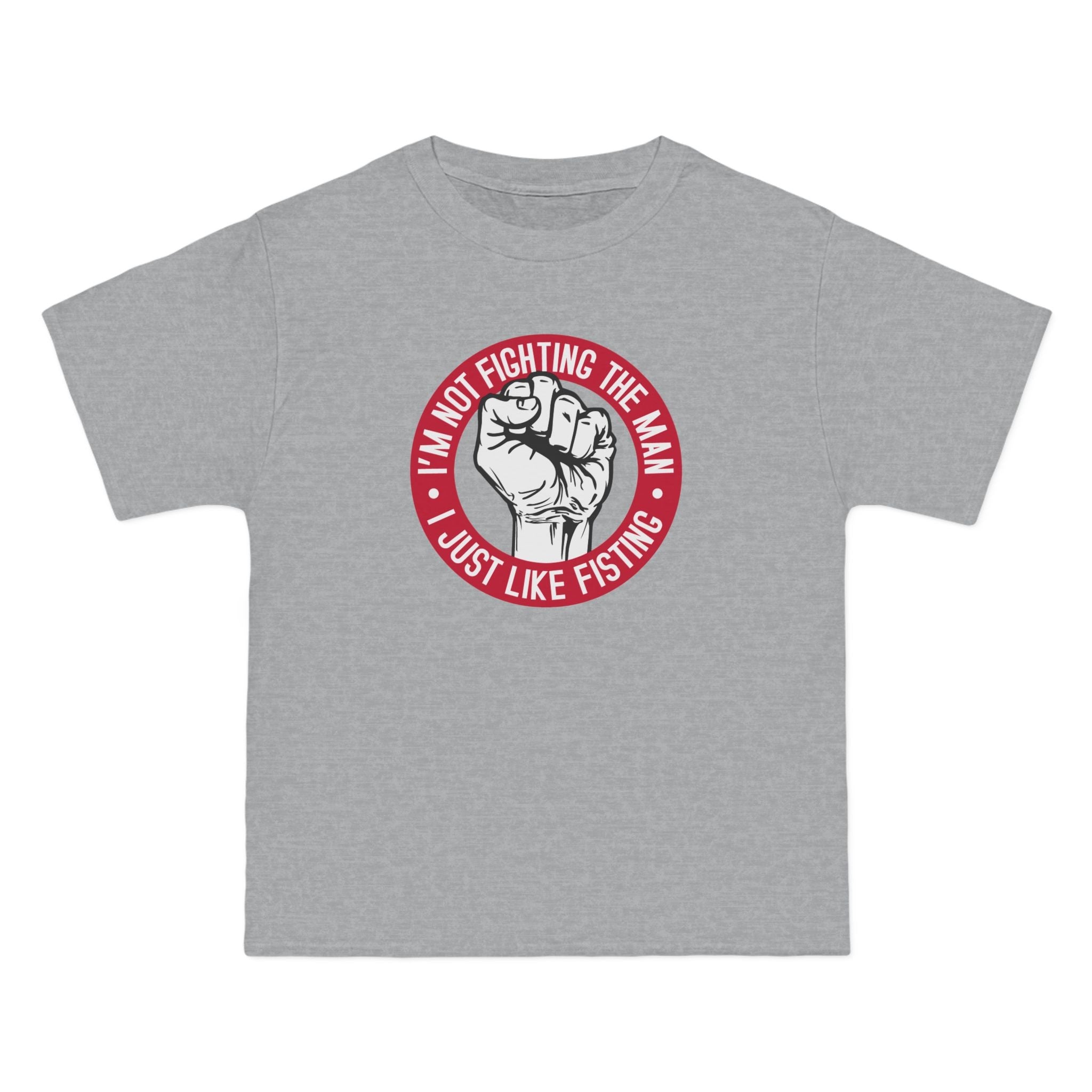 I'm Not Fighting The Man - I Just Like Fisting - Men's Heavyweight T-Shirt