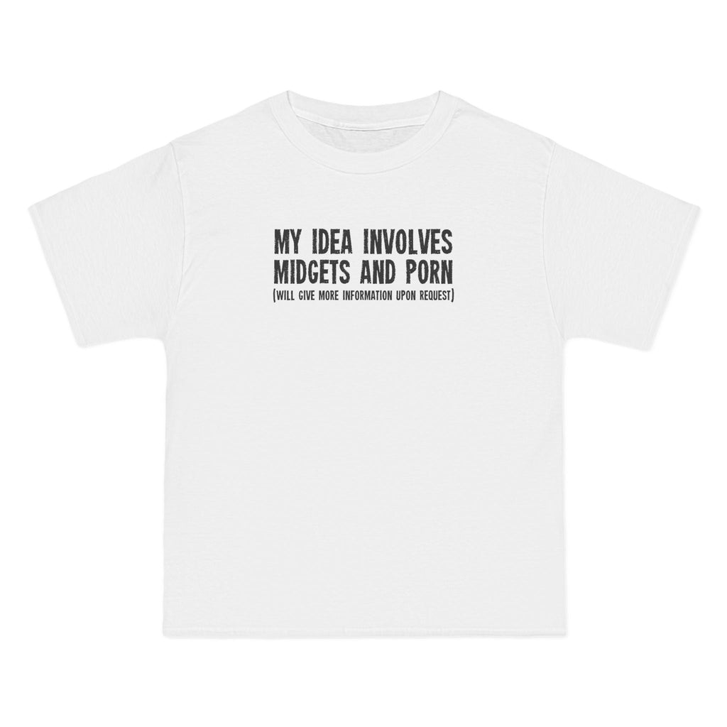 My Idea Involves Midgets And Porn (Will Give More Information Upon Request) - Men's Heavyweight T-Shirt