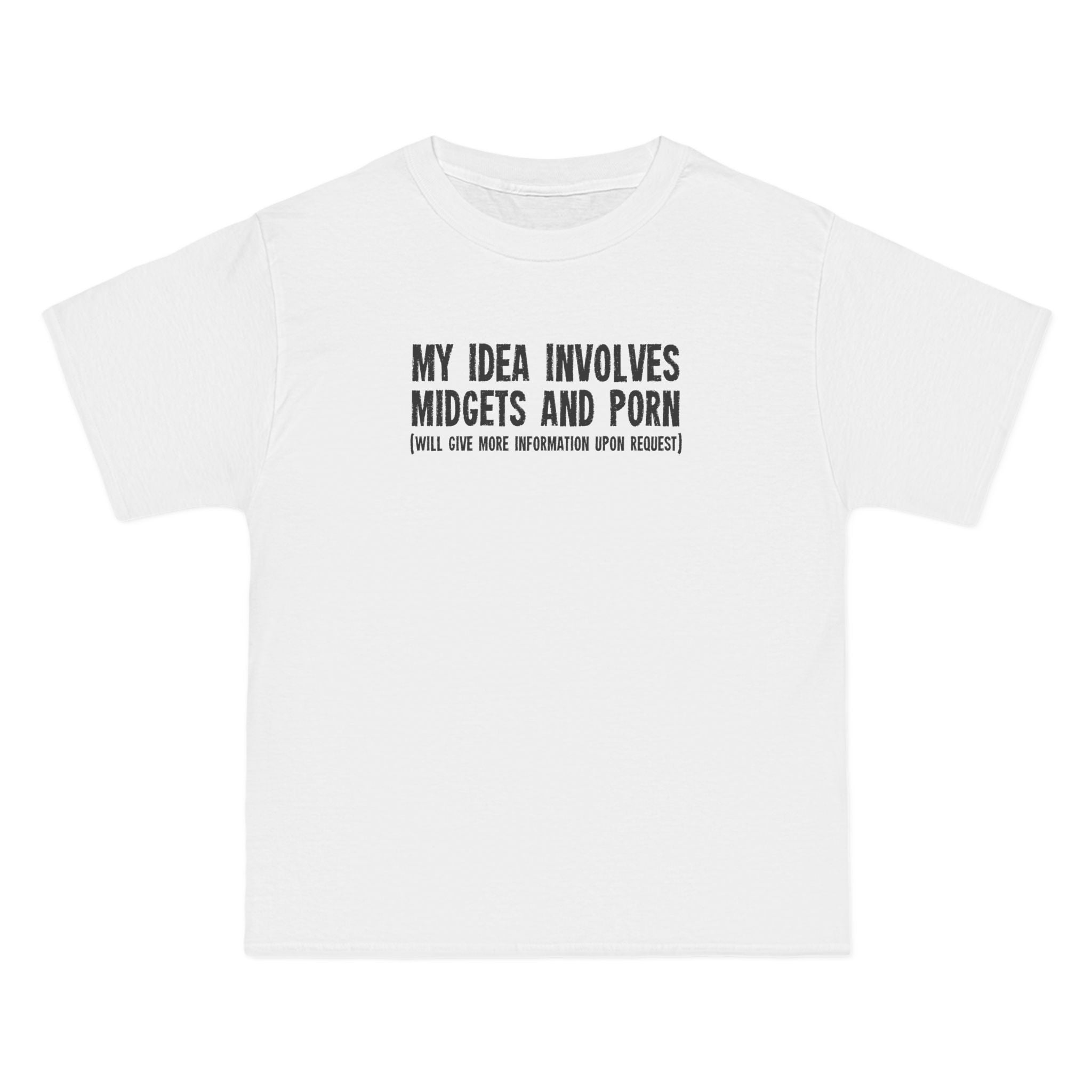 My Idea Involves Midgets And Porn (Will Give More Information Upon Request) - Men's Heavyweight T-Shirt