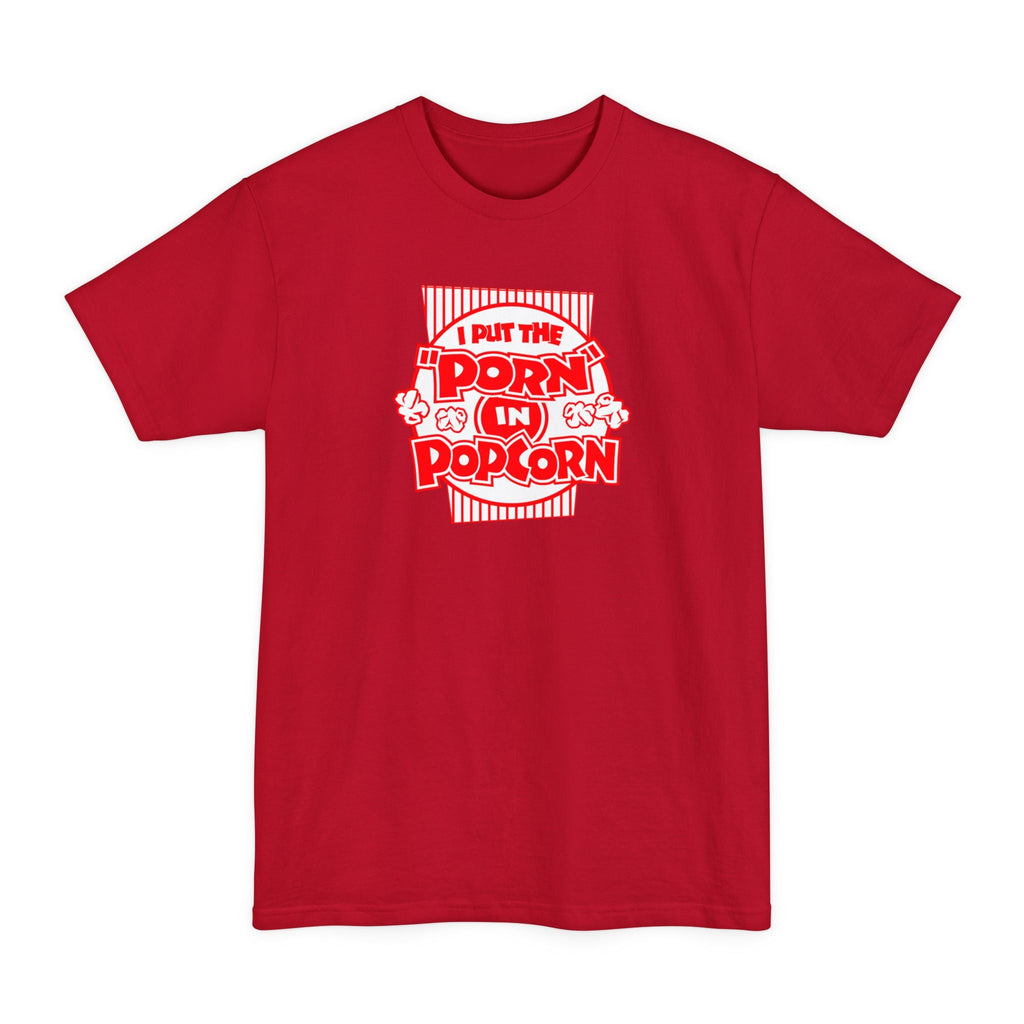 I Put The "Porn" In Popcorn - Men's Tall T-Shirt
