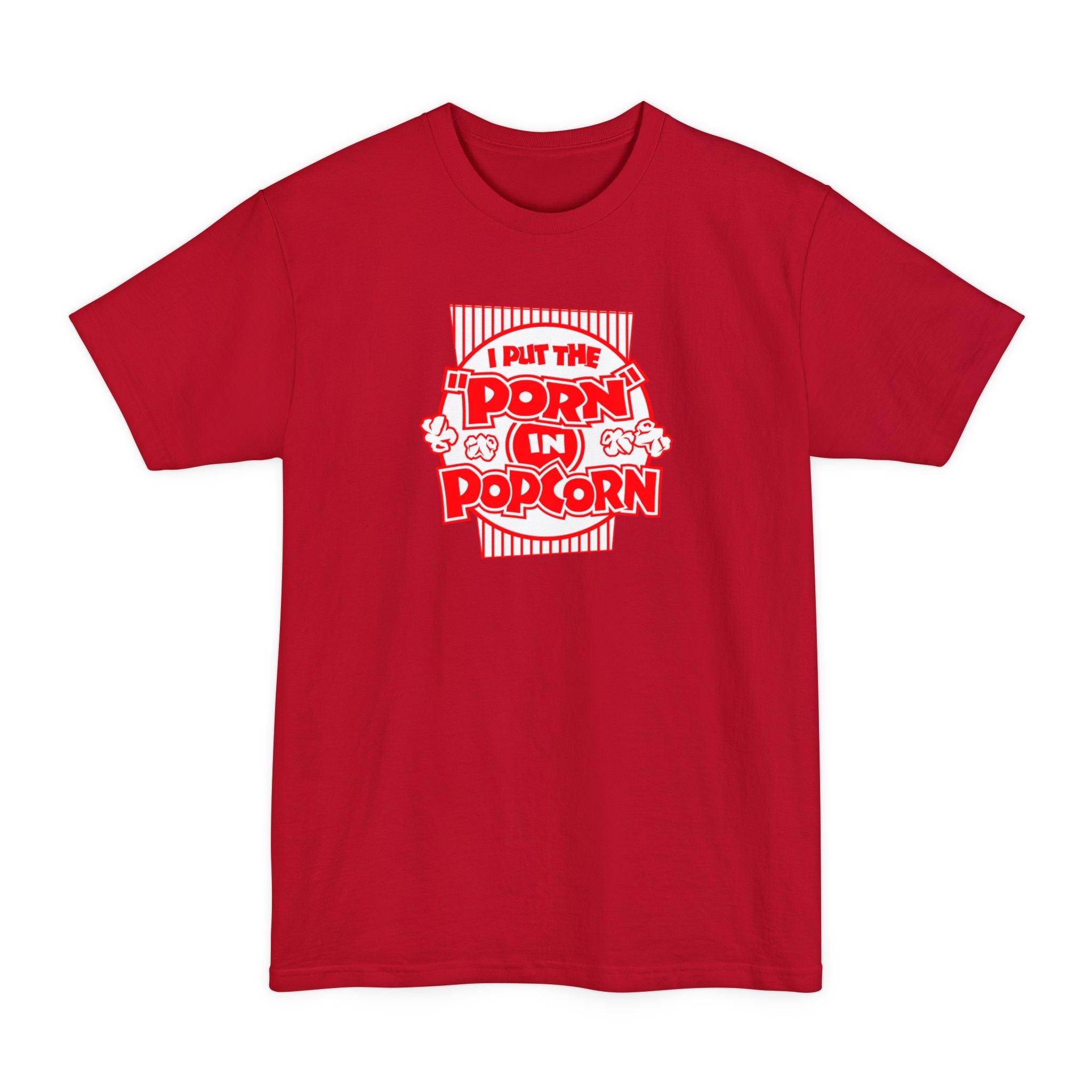 I Put The "Porn" In Popcorn - Men's Tall T-Shirt