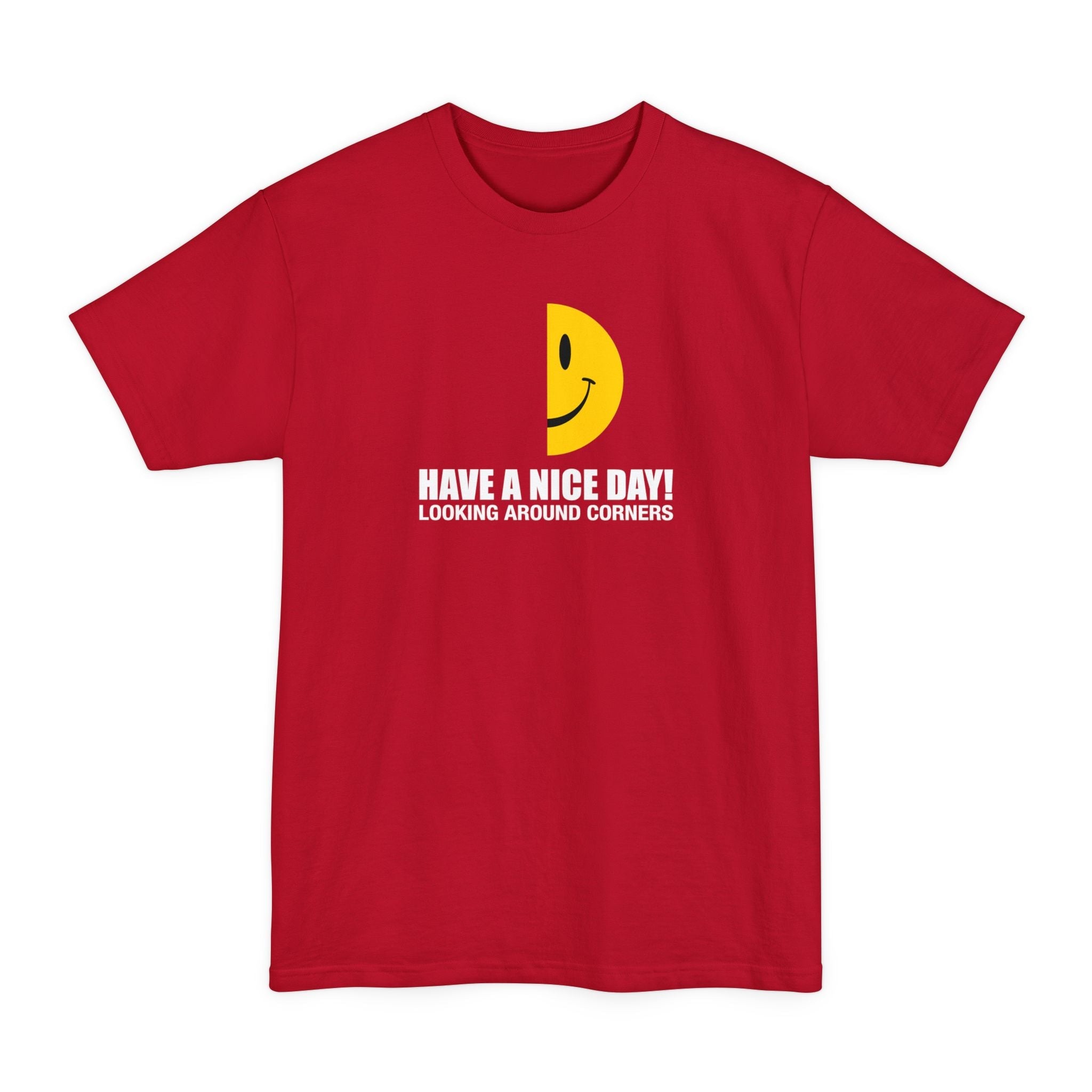 Have A Nice Day! Looking Around Corners - Men's Tall T-Shirt