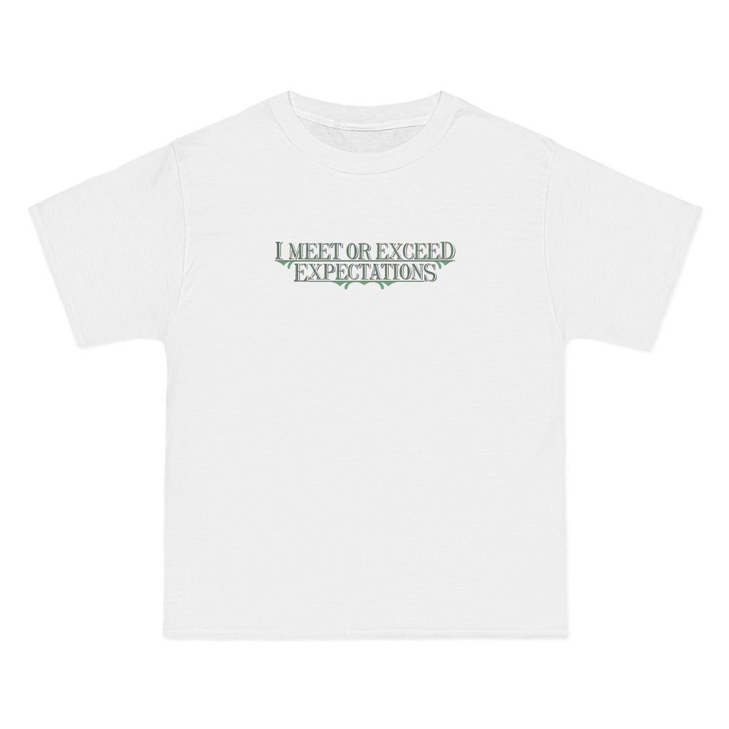 I Meet Or Exceed Expectations - Men's Heavyweight T-Shirt