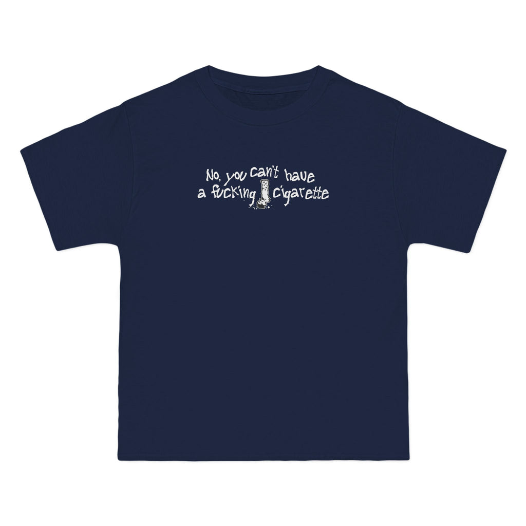 No You Can't Have A Fucking Cigarette - Men's Heavyweight T-Shirt