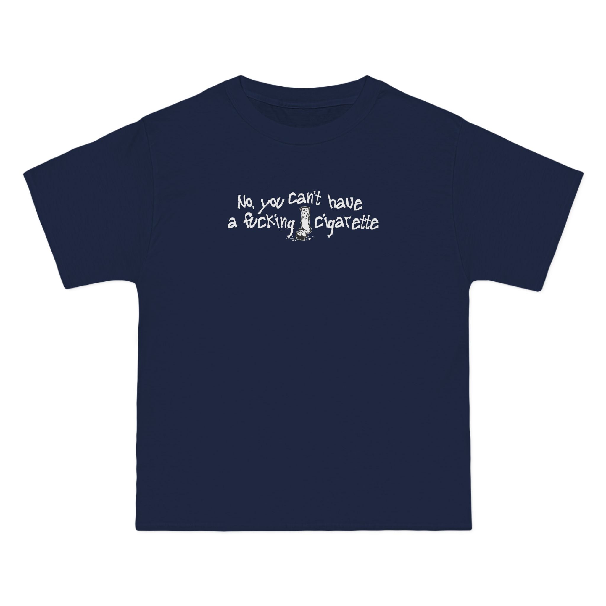 No You Can't Have A Fucking Cigarette - Men's Heavyweight T-Shirt