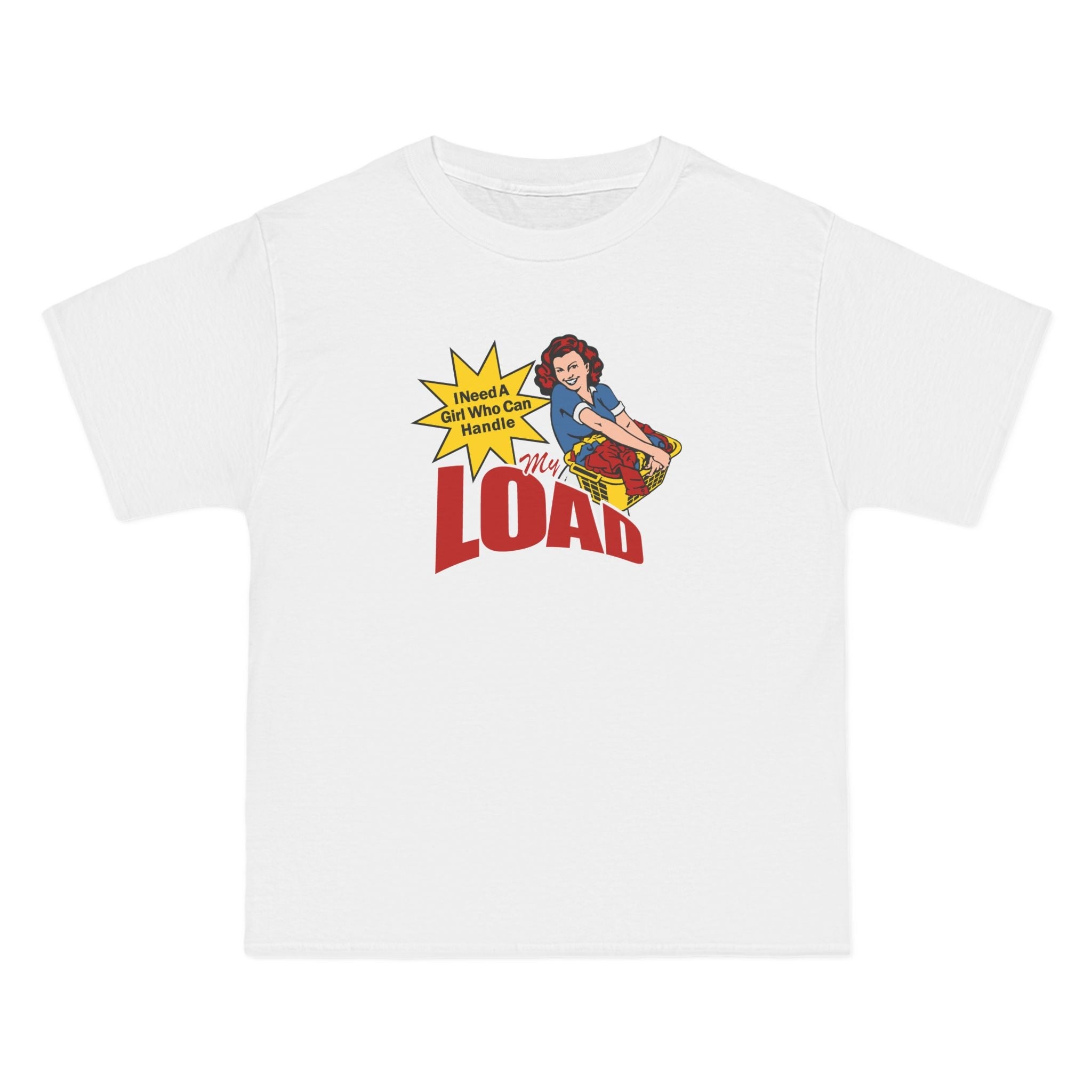 I Need A Girl Who Can Handle My Load - Men's Heavyweight T-Shirt