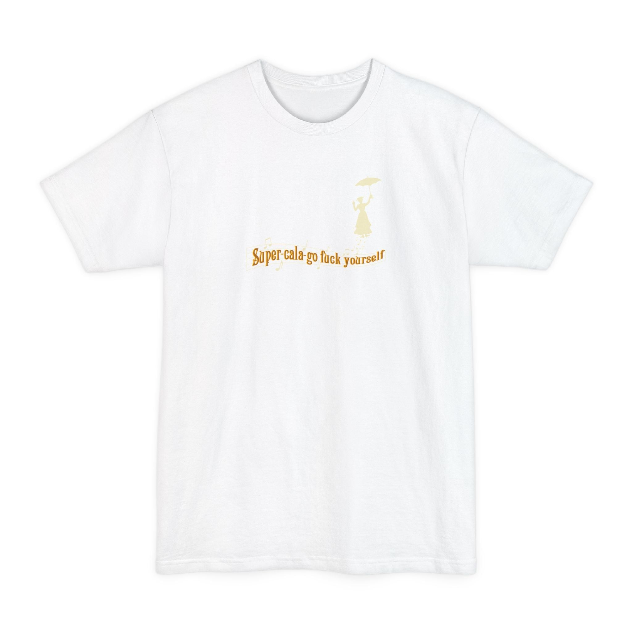 Super-Cala-Go Fuck Yourself - Men's Tall T-Shirt