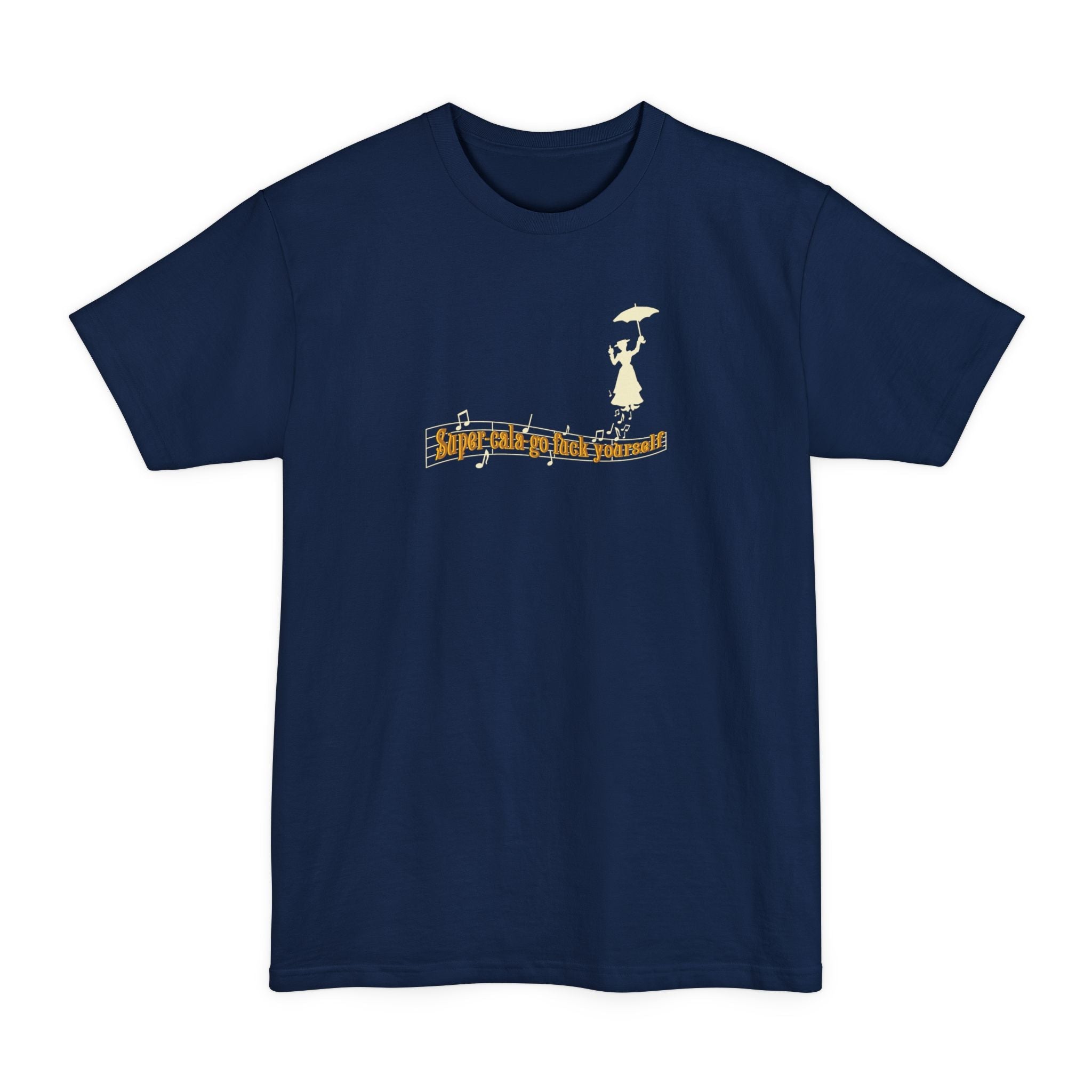 Super-Cala-Go Fuck Yourself - Men's Tall T-Shirt