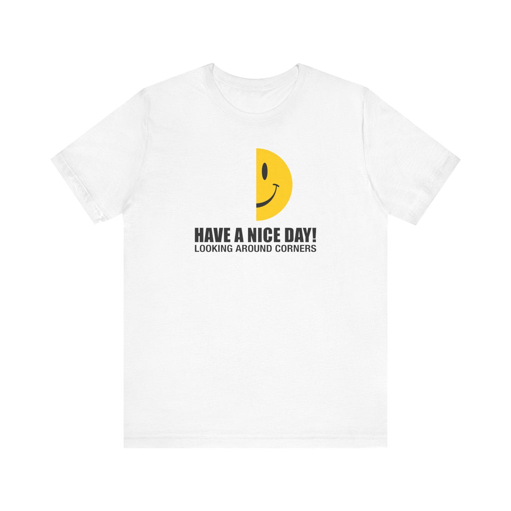 Have A Nice Day! Looking Around Corners  - Men's T-Shirt