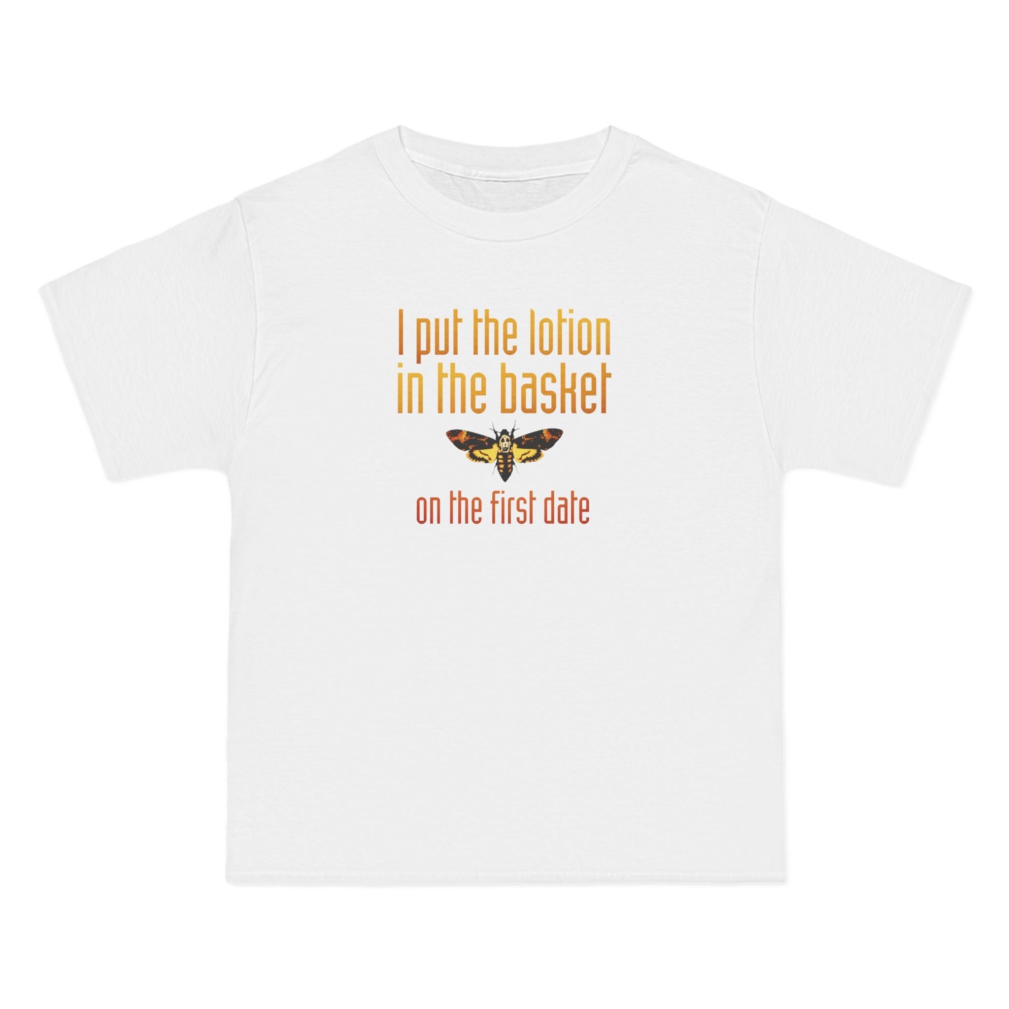 I Put The Lotion In The Basket On The First Date - Men's Heavyweight T-Shirt