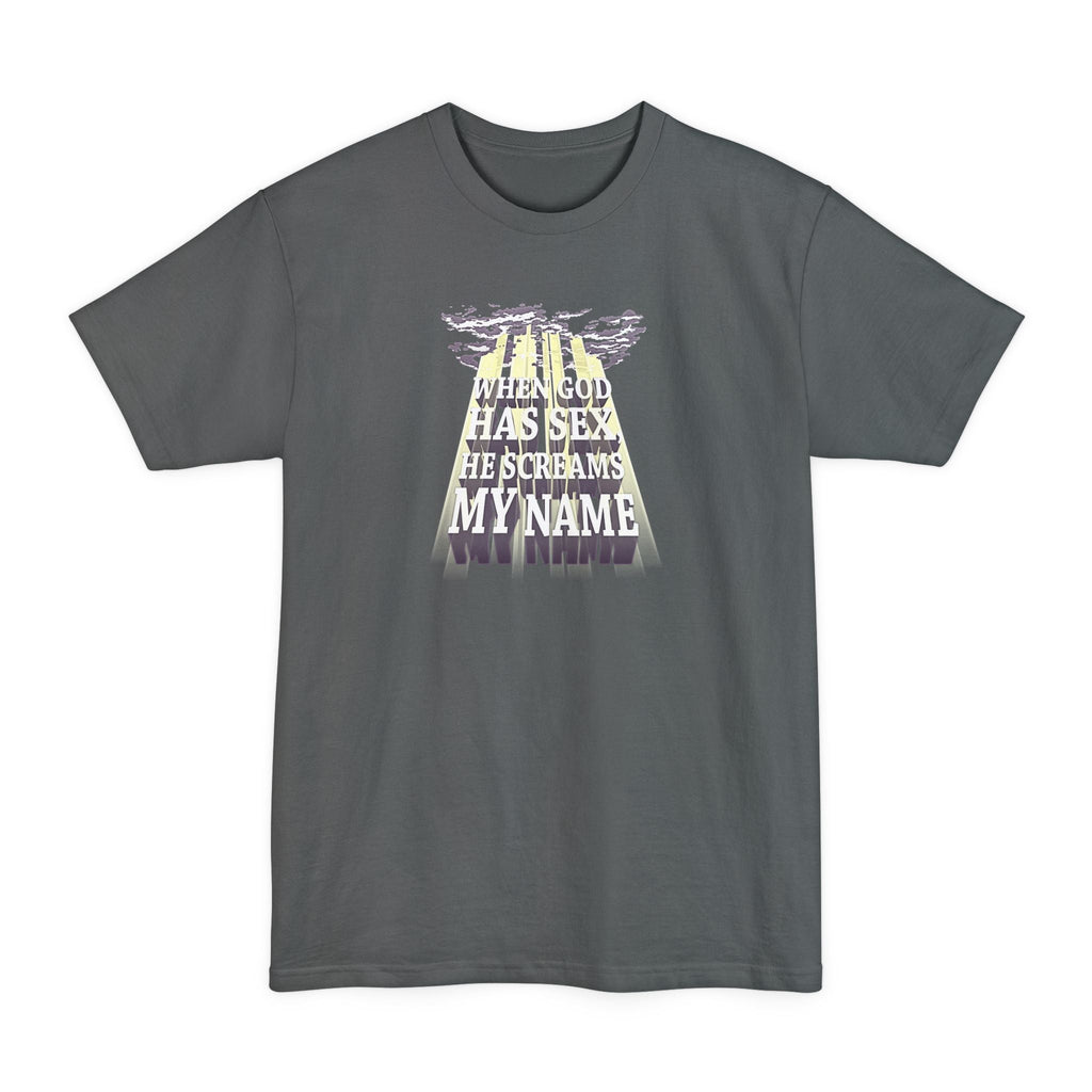 When God Has Sex He Screams My Name - Men's Tall T-Shirt