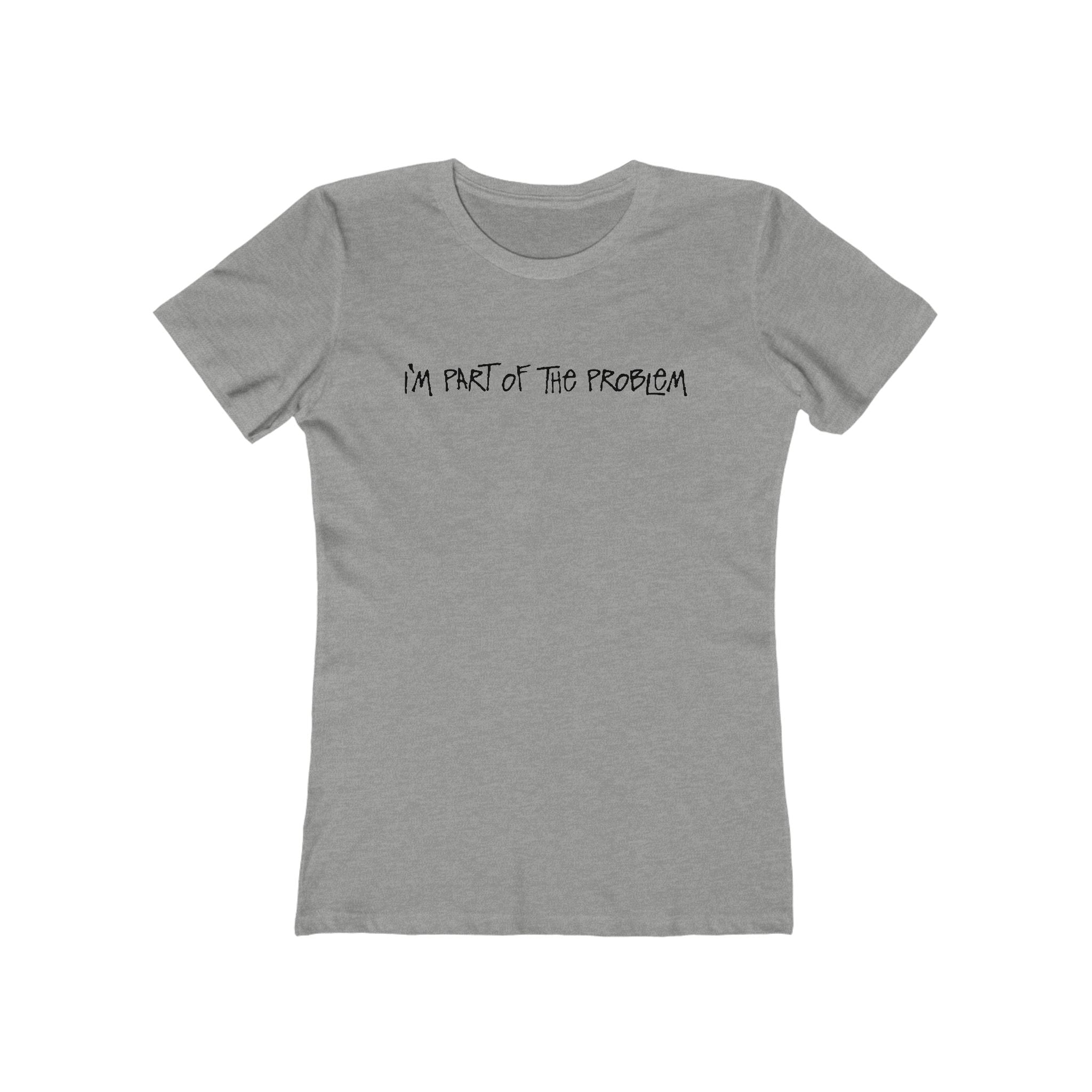 I'm Part Of The Problem - Women's T-Shirt