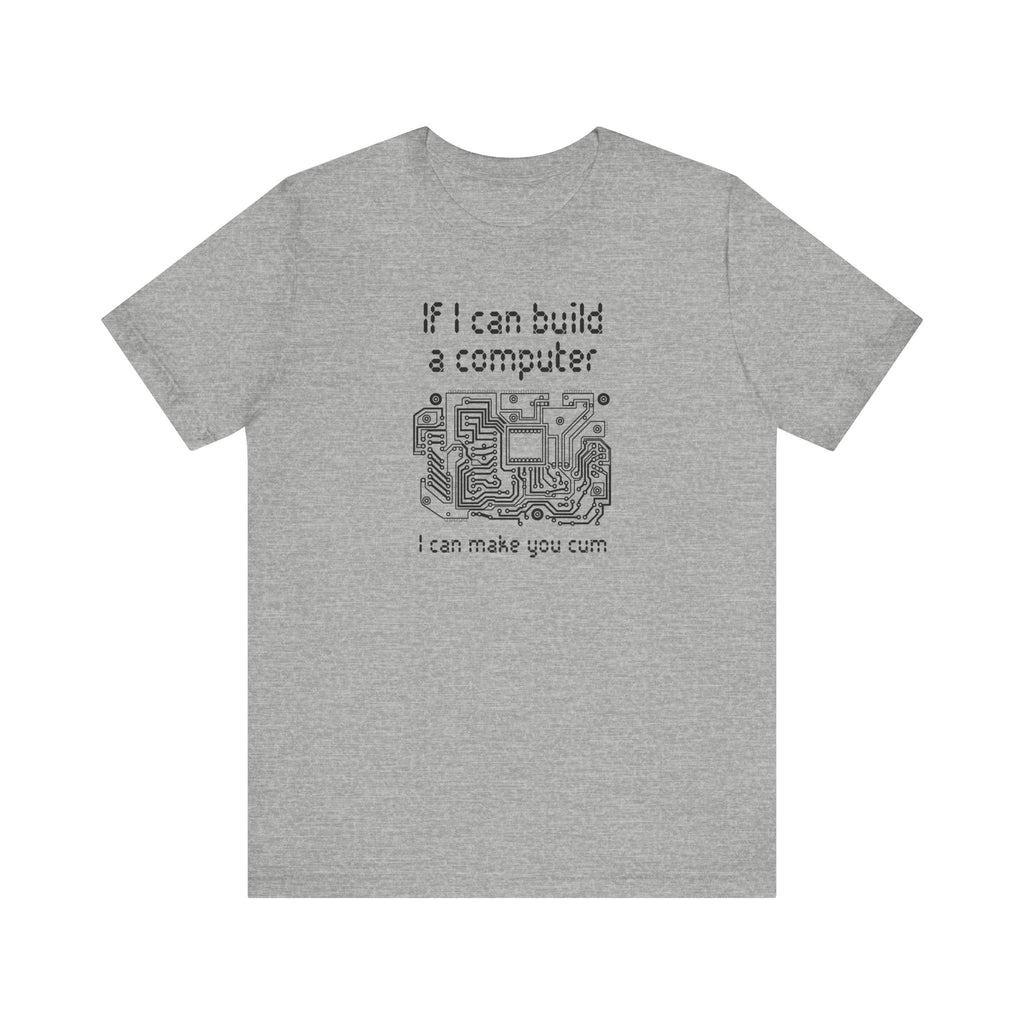 If I Can Build A Computer I Can Make You Cum - Men's T-Shirt