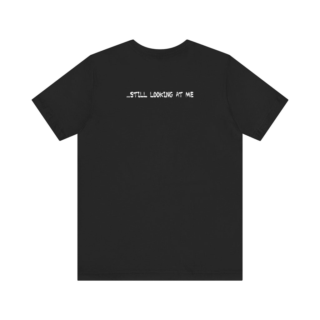 There's A Fuckin' Asshole Looking At Me - Still Looking At Me - Men's T-Shirt