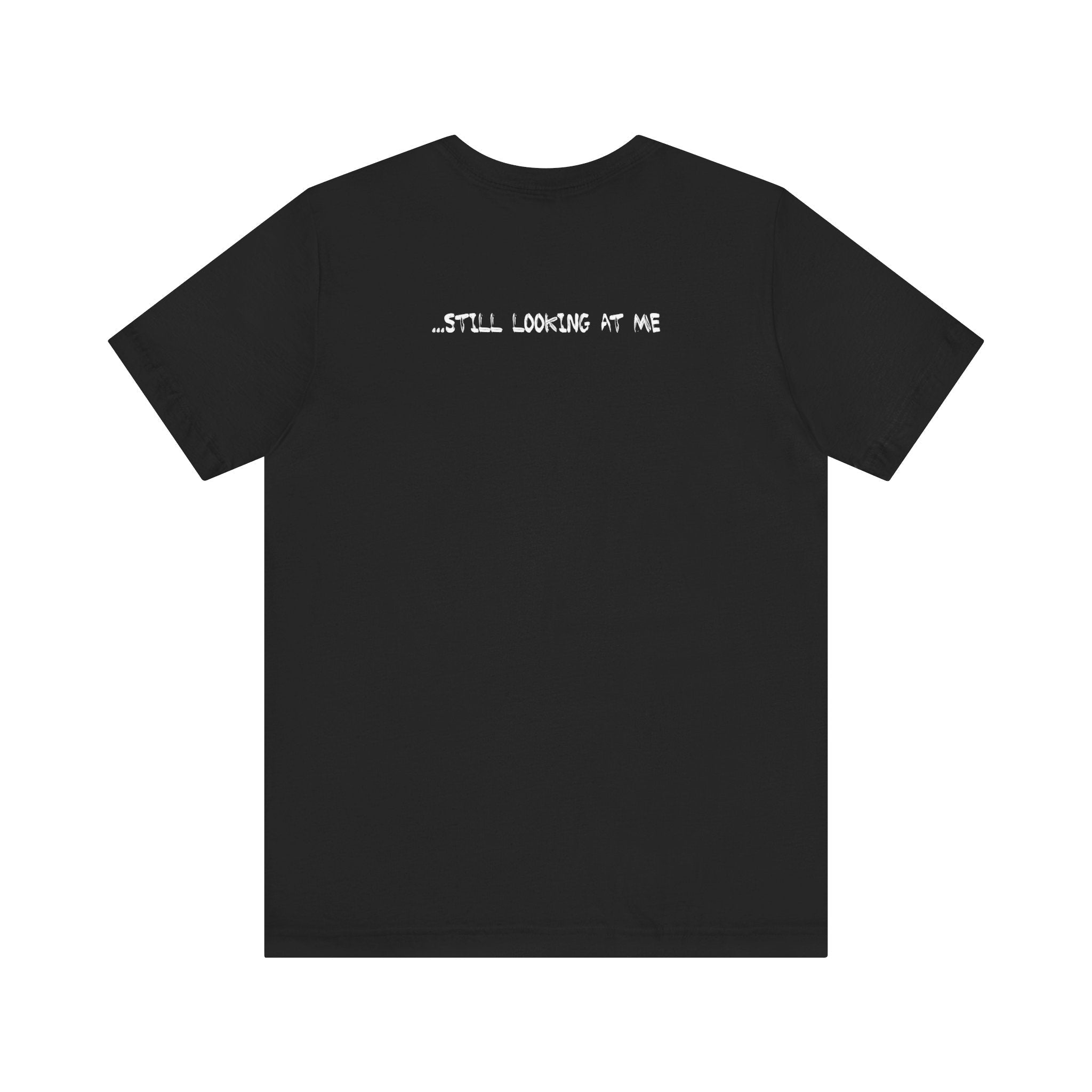 There's A Fuckin' Asshole Looking At Me - Still Looking At Me - Men's T-Shirt