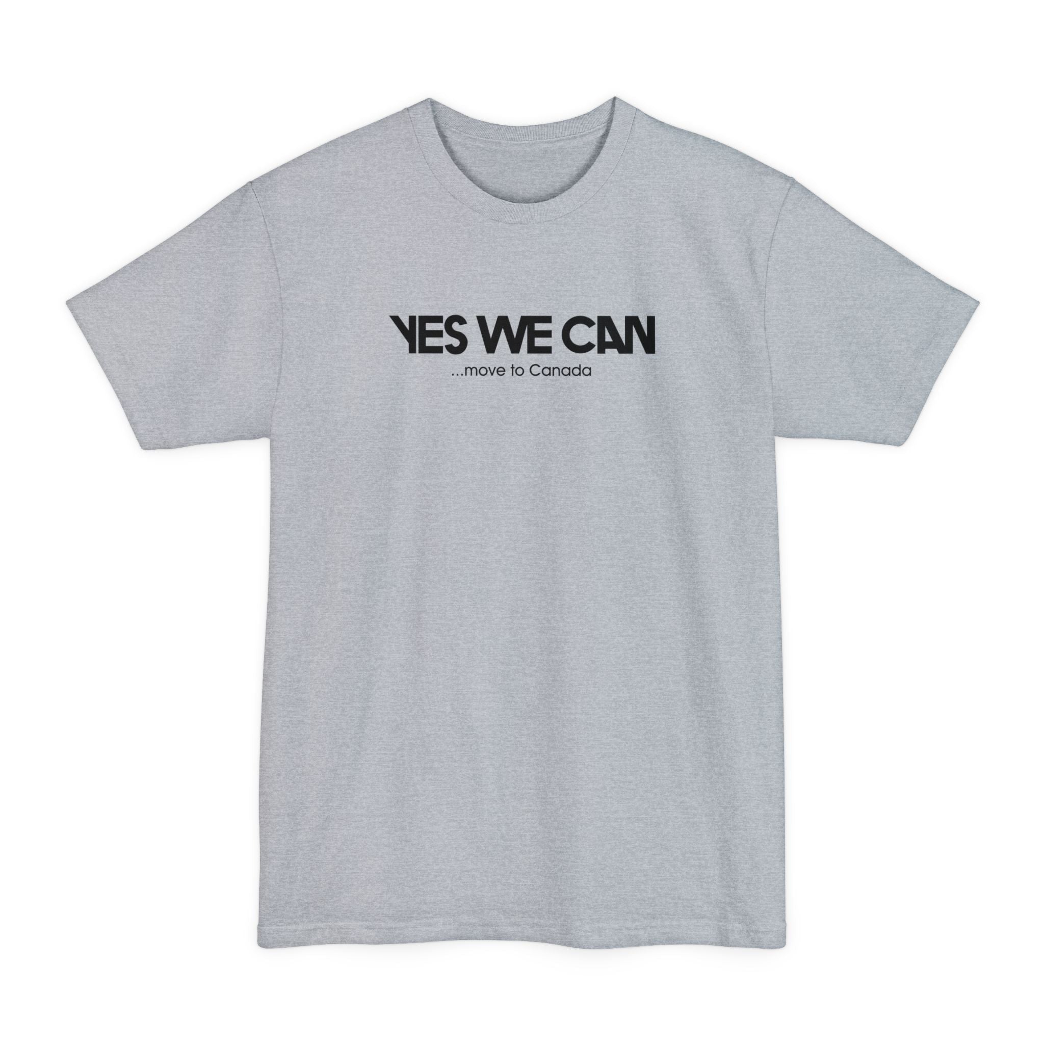 Yes We Can... Move To Canada - Men's Tall T-Shirt
