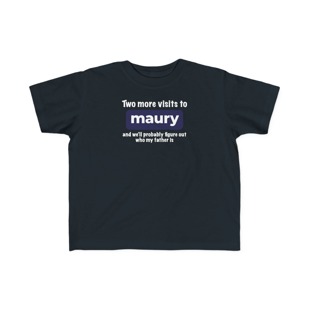 Two More Visits To Maury - Toddler T-Shirt