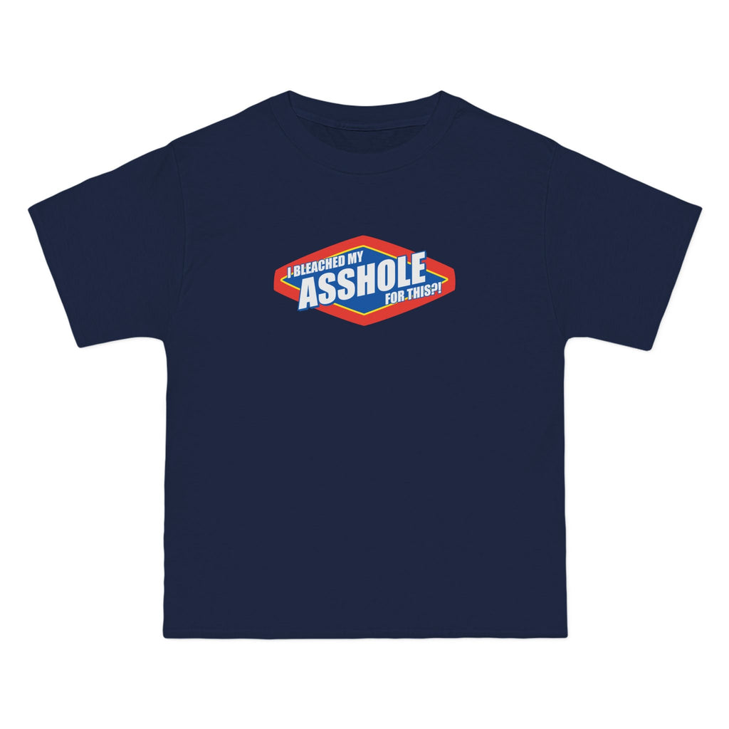 I Bleached My Asshole For This? - Men's Heavyweight T-Shirt