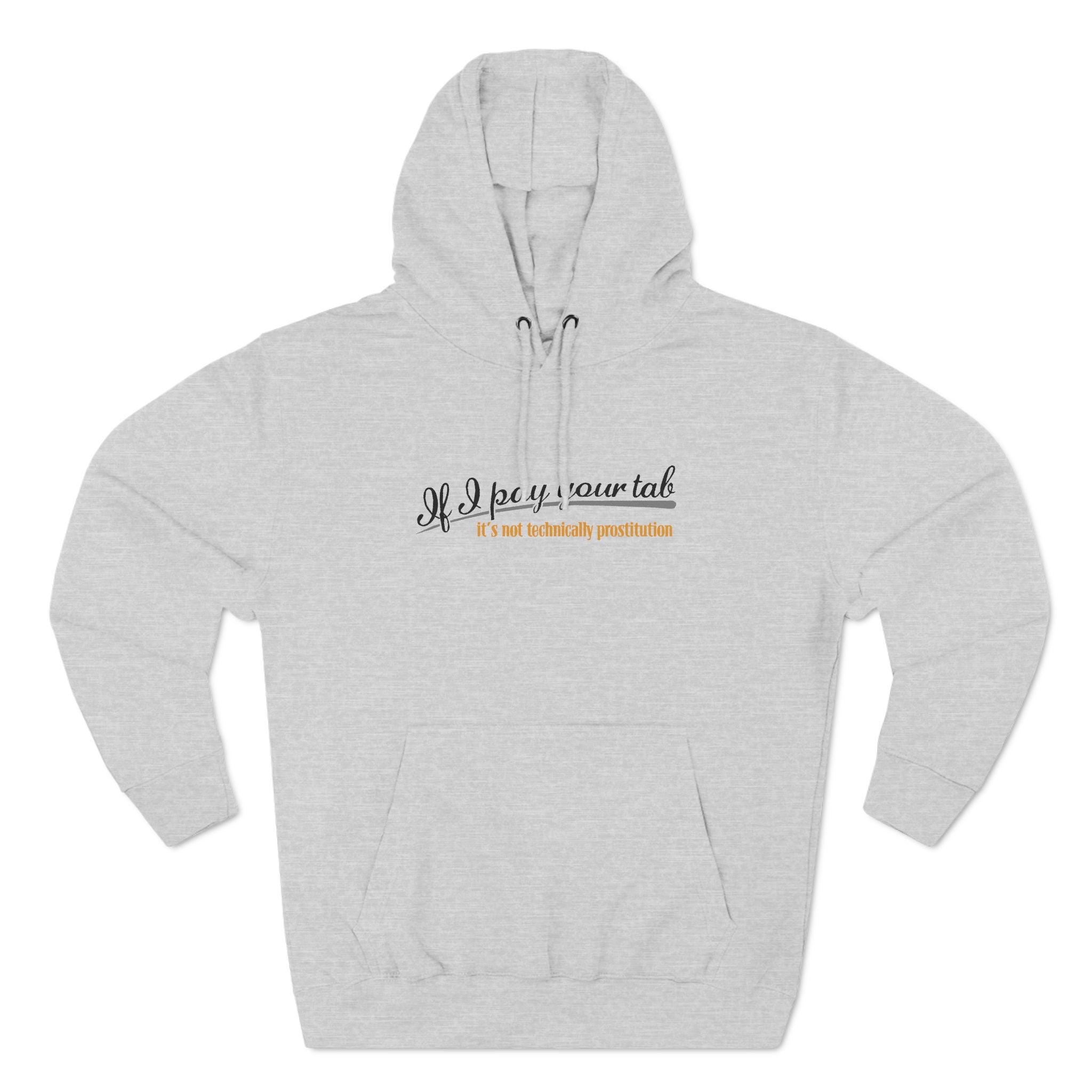 If I Pay Your Tab It's Not Technically Prostitution - Hoodie