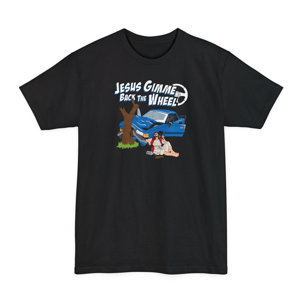 Jesus Gimme Back The Wheel - Men's Tall T-Shirt