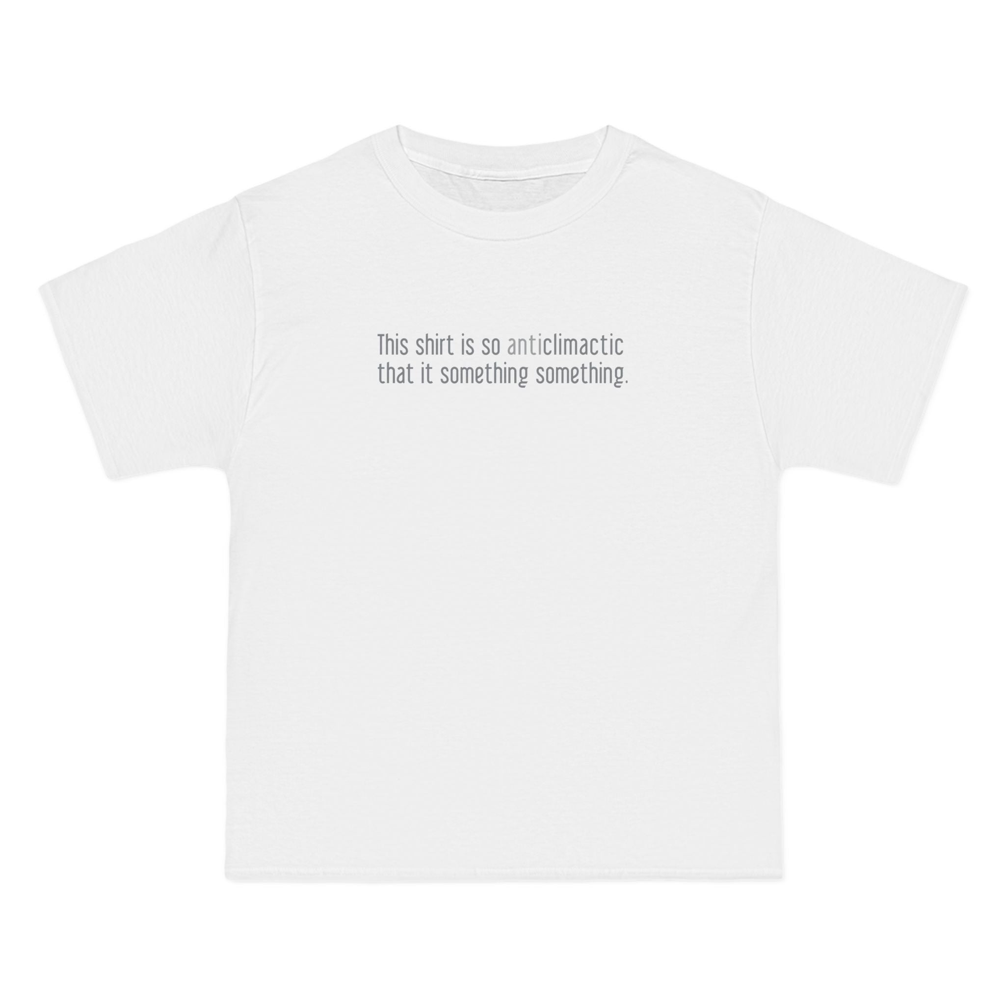 This Shirt Is So Anticlimactic That It Something Something. - Men's Heavyweight T-Shirt