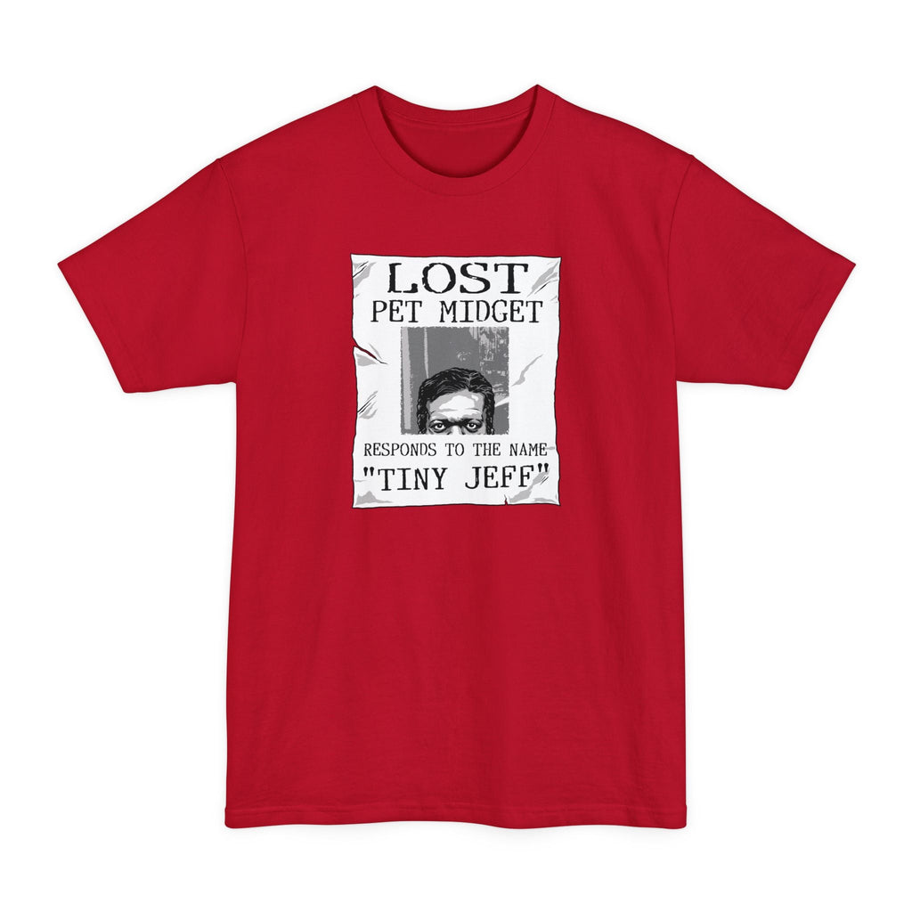 Lost Pet Midget Responds To The Name Tiny Jeff - Men's Tall T-Shirt
