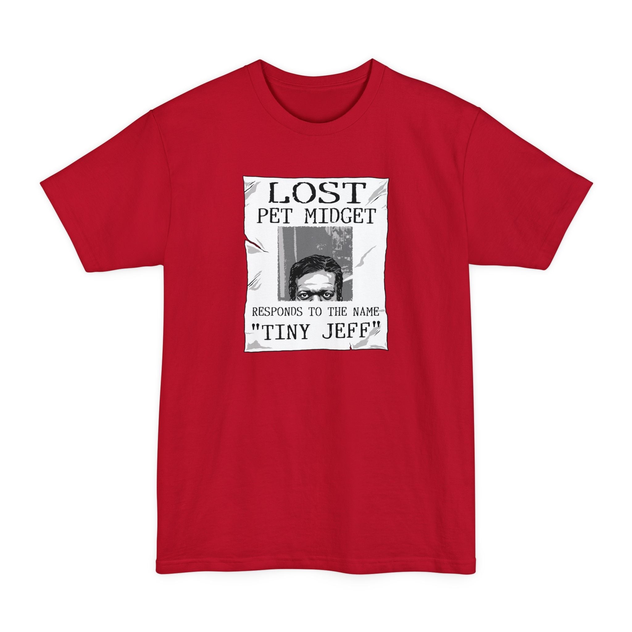 Lost Pet Midget Responds To The Name Tiny Jeff - Men's Tall T-Shirt