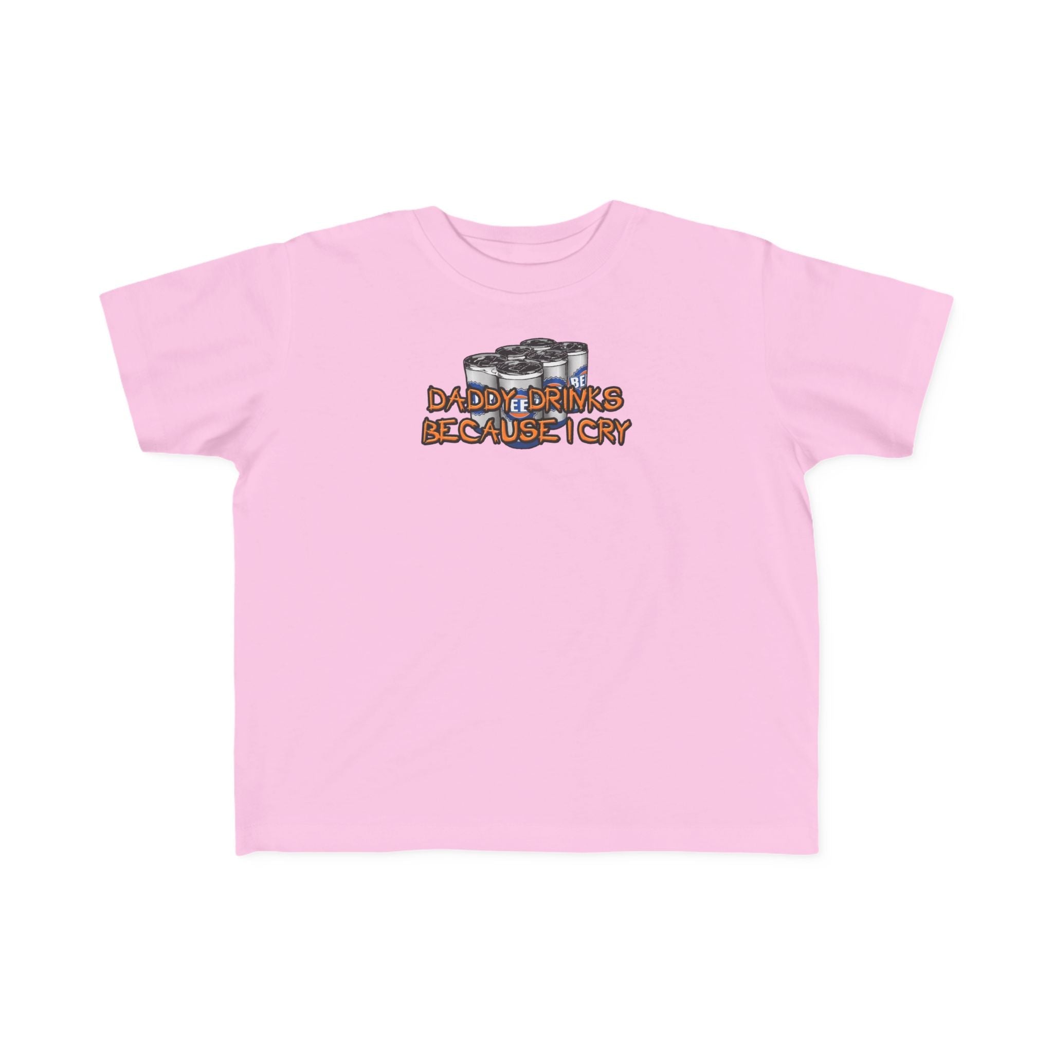 Daddy Drinks Because I Cry - Toddler  T-Shirt