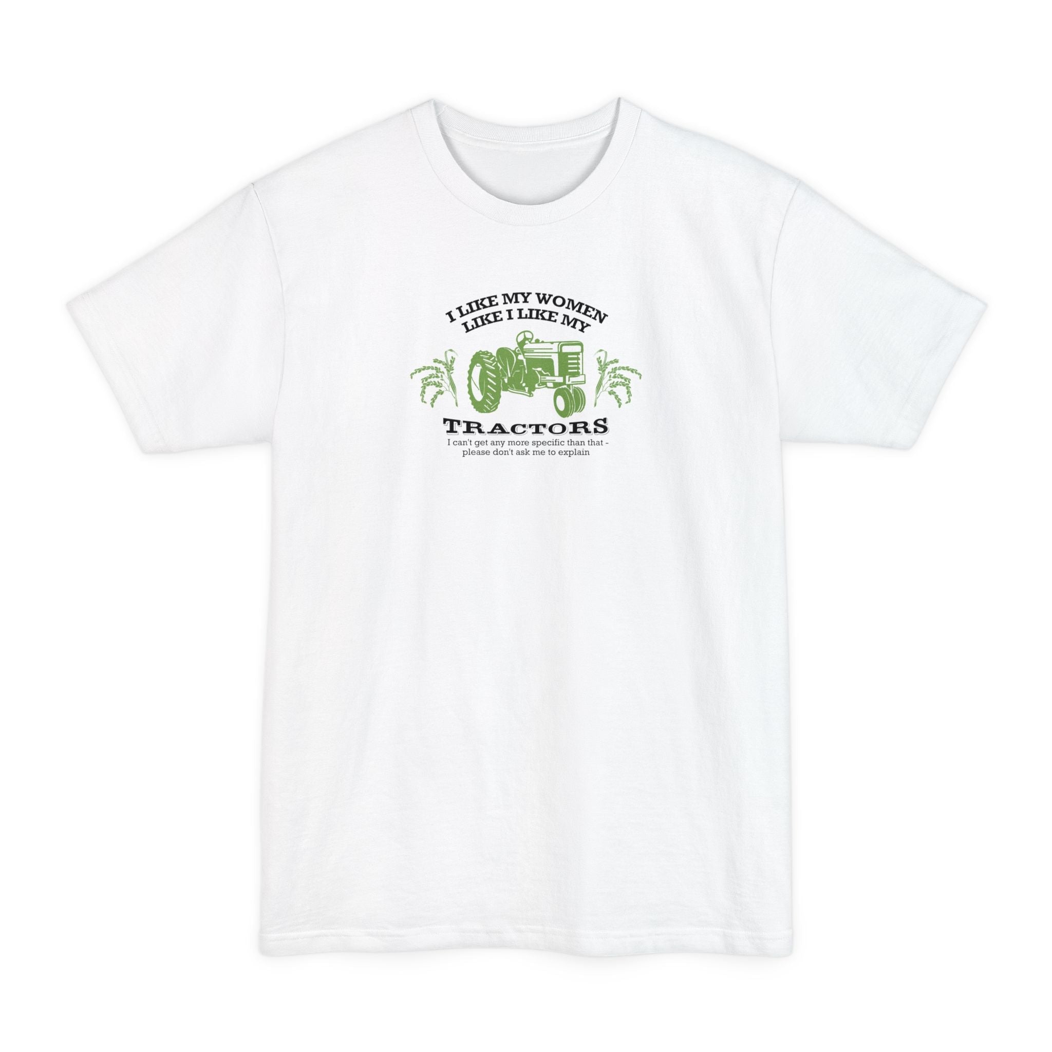 I Like My Women Like I Like My Tractors - Men's Tall T-Shirt