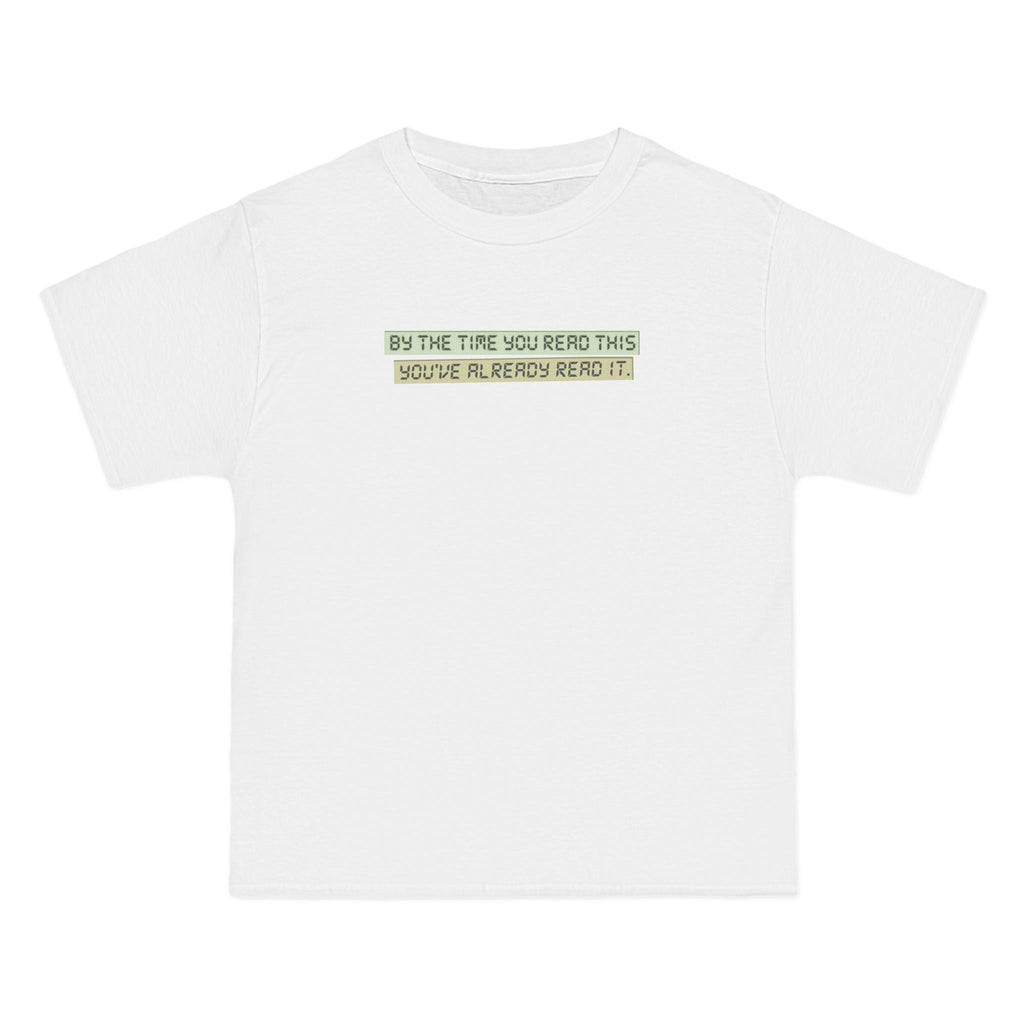 By The Time You Read This You've Already Read It - Men's Heavyweight T-Shirt