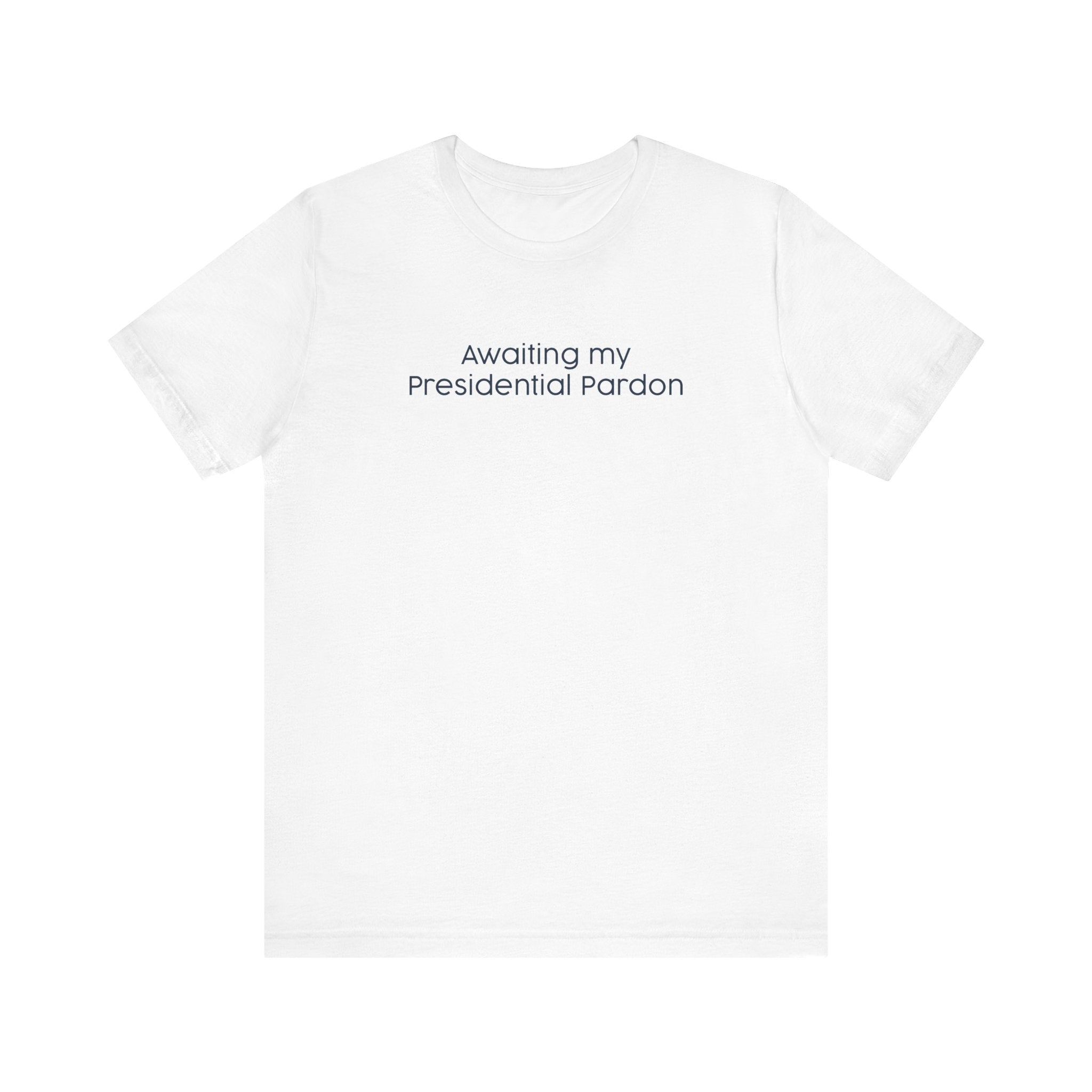 Awaiting My Presidential Pardon - Men's T-Shirt