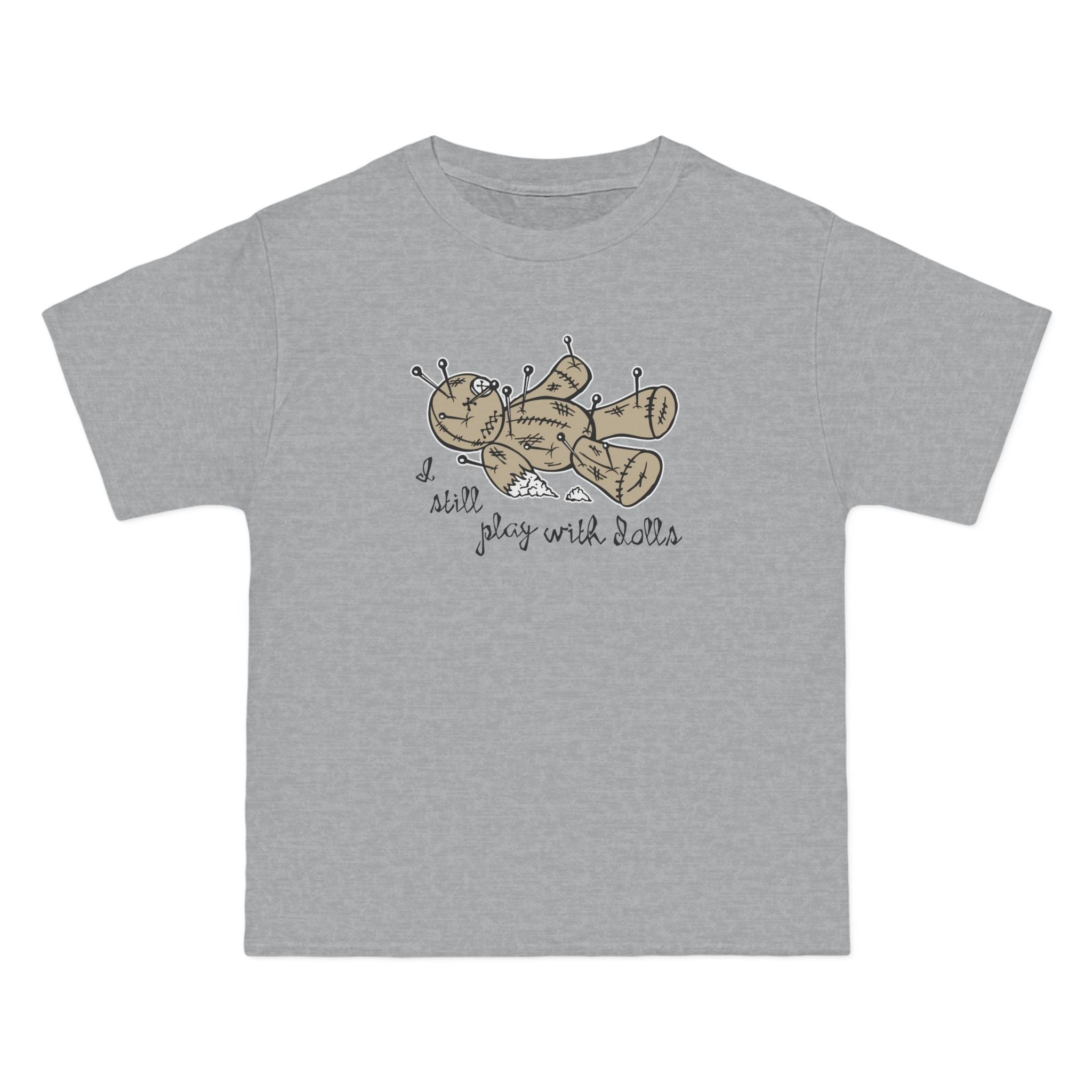 I Still Play With Dolls - Men's Heavyweight T-Shirt