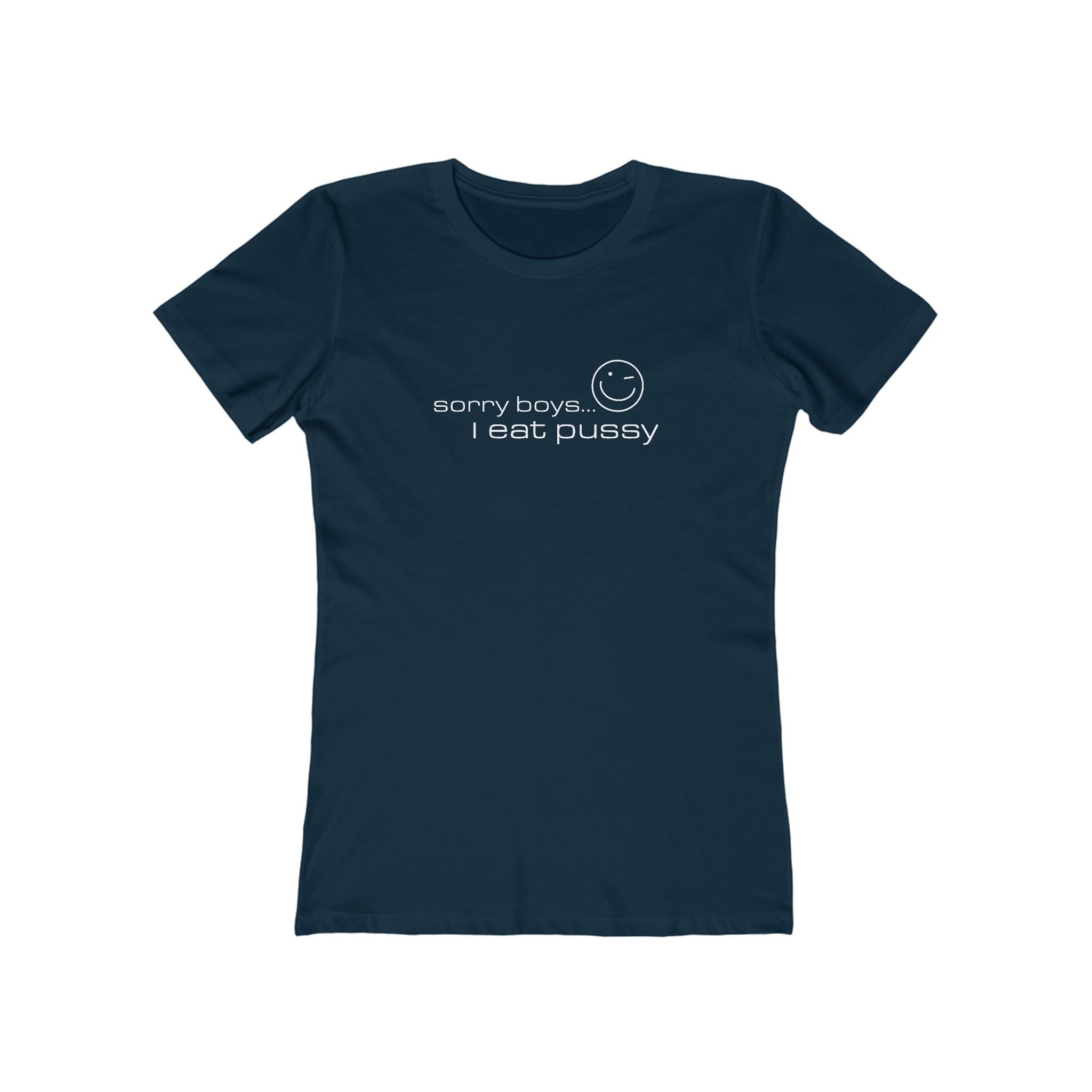 Sorry Boys - I Eat Pussy  - Women’s T-Shirt