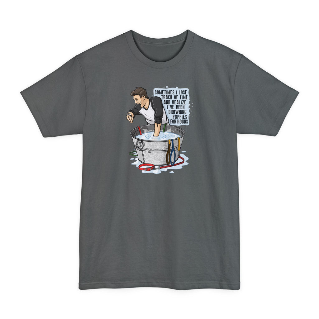 Sometimes I Lose Track Of Time And Realize I've Been Drowning Puppies For Hours - Men's Tall T-Shirt