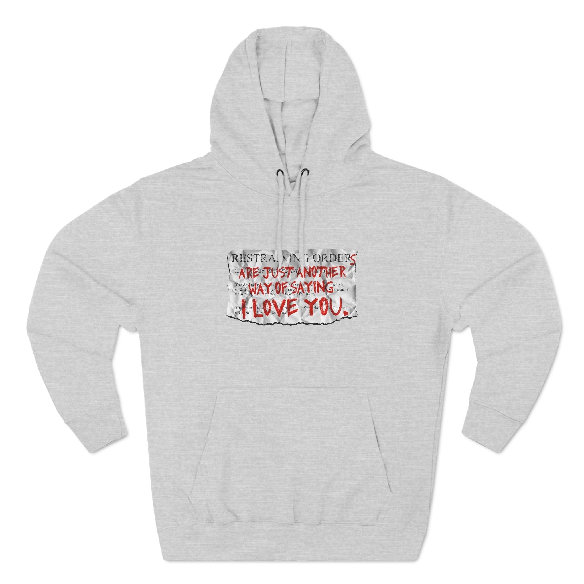 Restraining Orders Are Just Another Way Of Saying I Love You - Hoodie