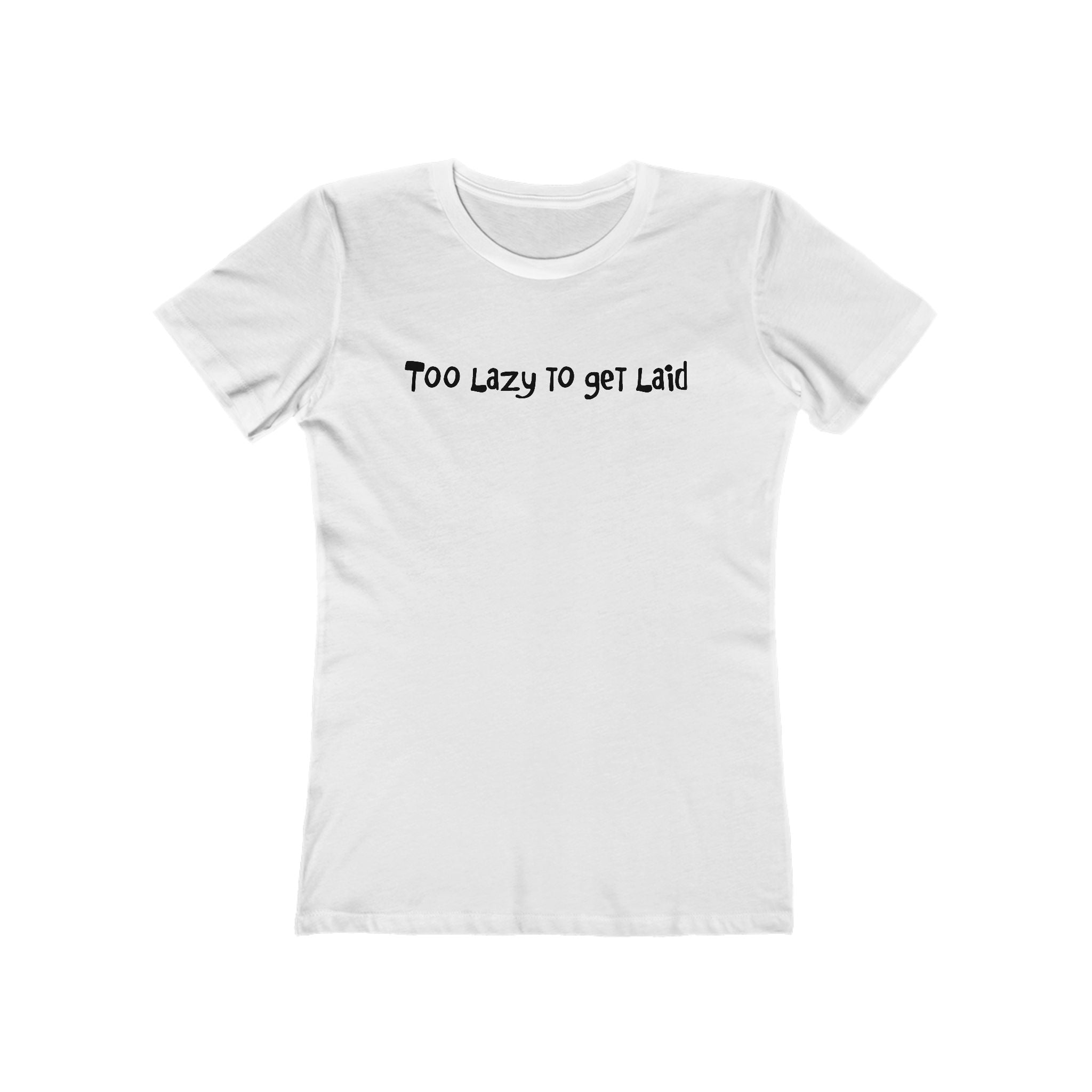 Too Lazy To Get Laid - Women's T-Shirt