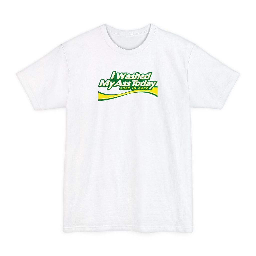I Washed My Ass Today - Just In Case - Men's Tall T-Shirt