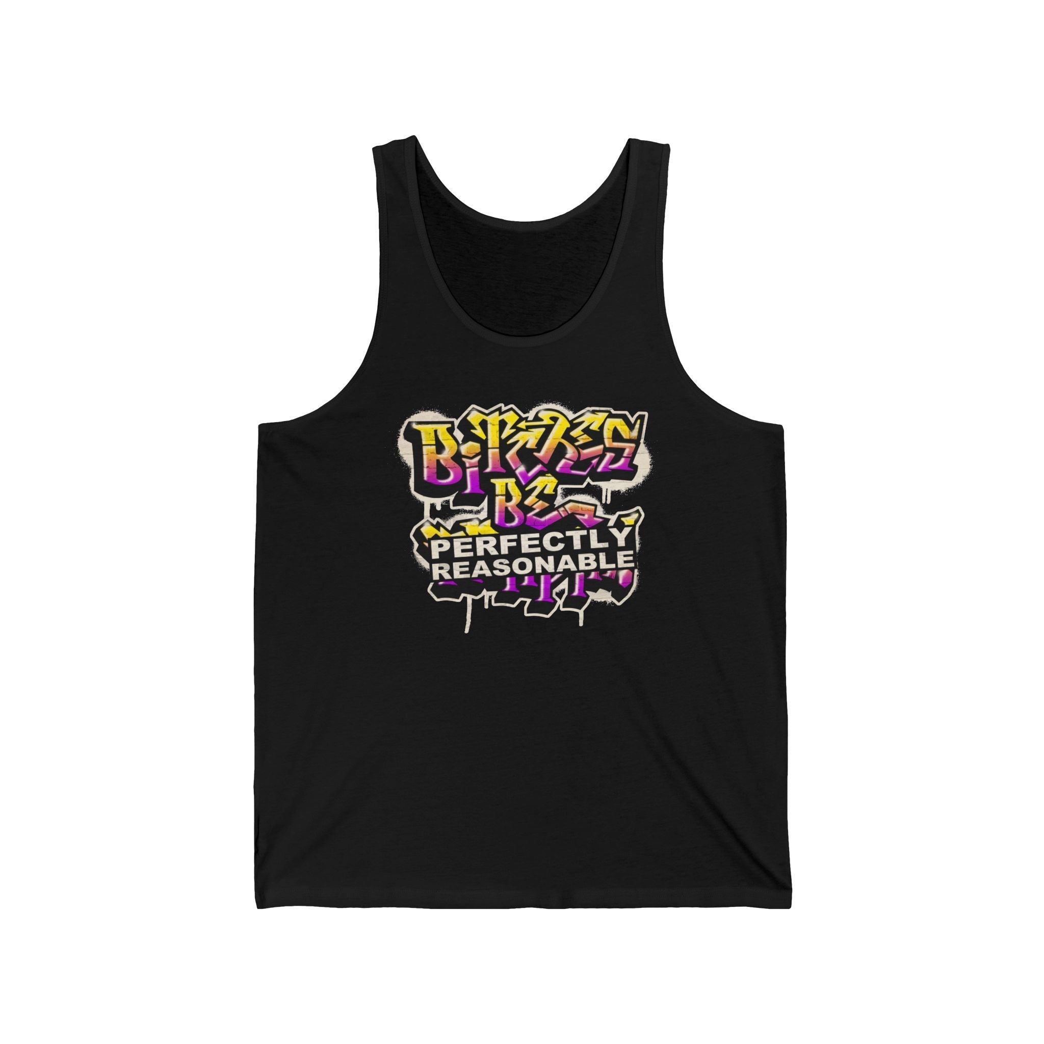 Bitches Be Perfectly Reasonable - Unisex Tank