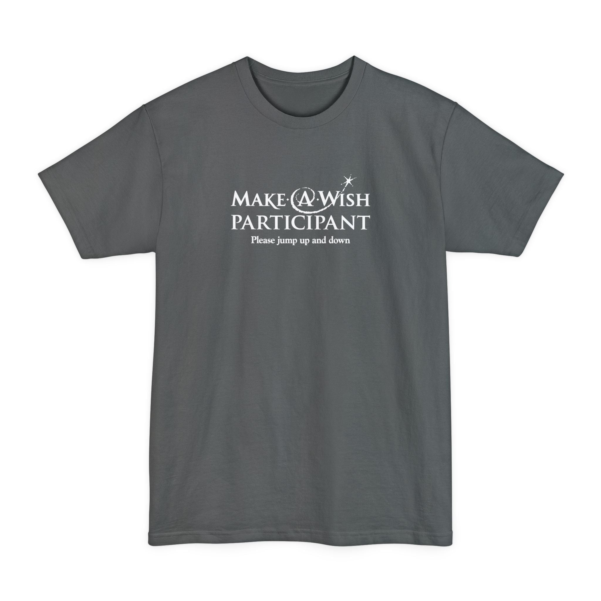 Make A Wish Participant Please Jump Up And Down - Men's Tall T-Shirt