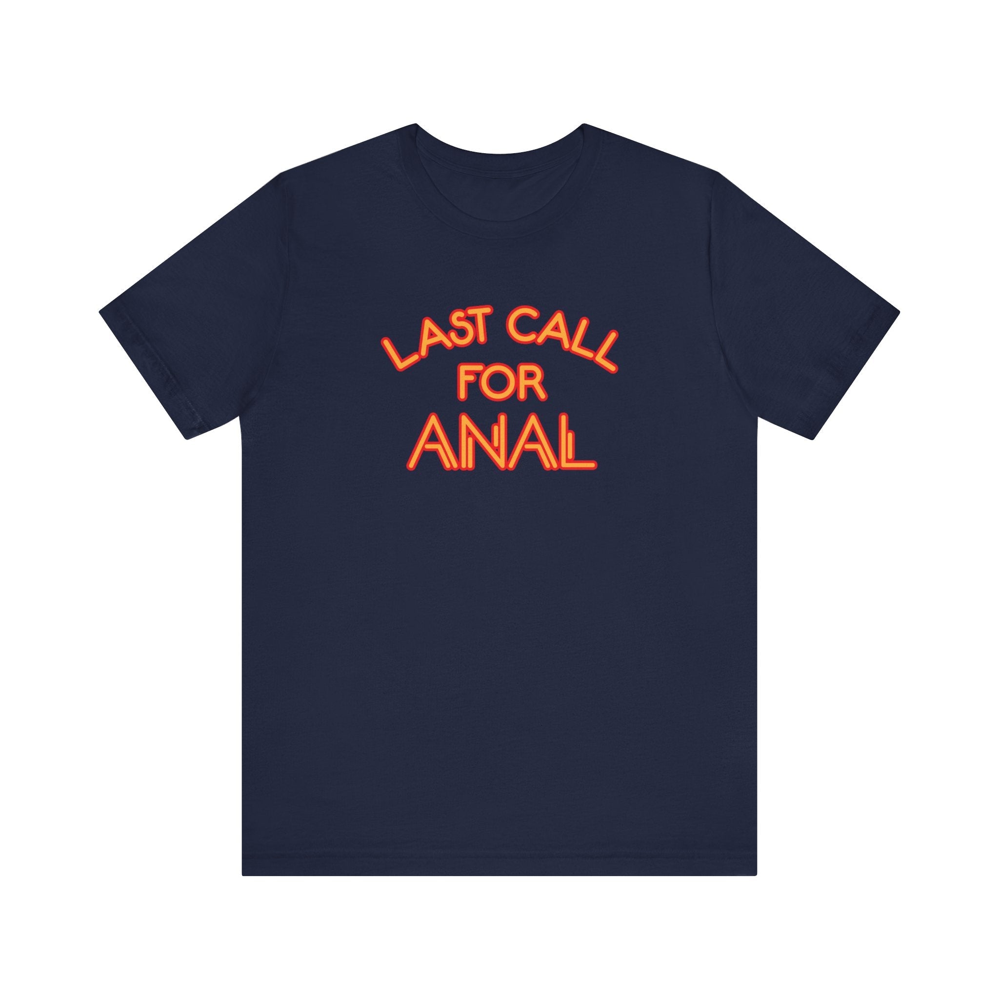 Last Call For Anal - Men's T-Shirt