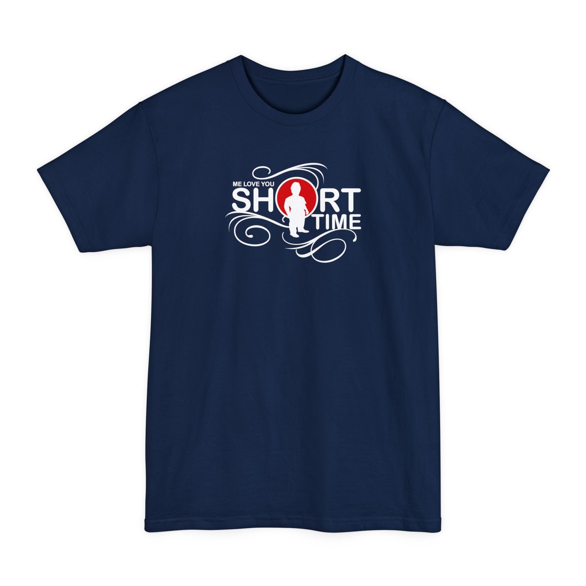 Me Love You Short Time - Men's Tall T-Shirt