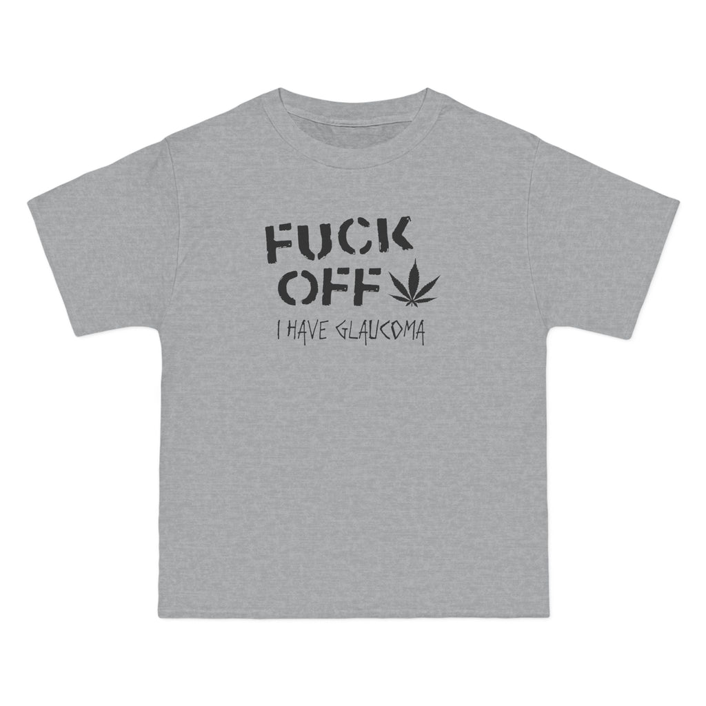 Fuck Off - I Have Glaucoma (With Pot Leaf) - Men's Heavyweight T-Shirt