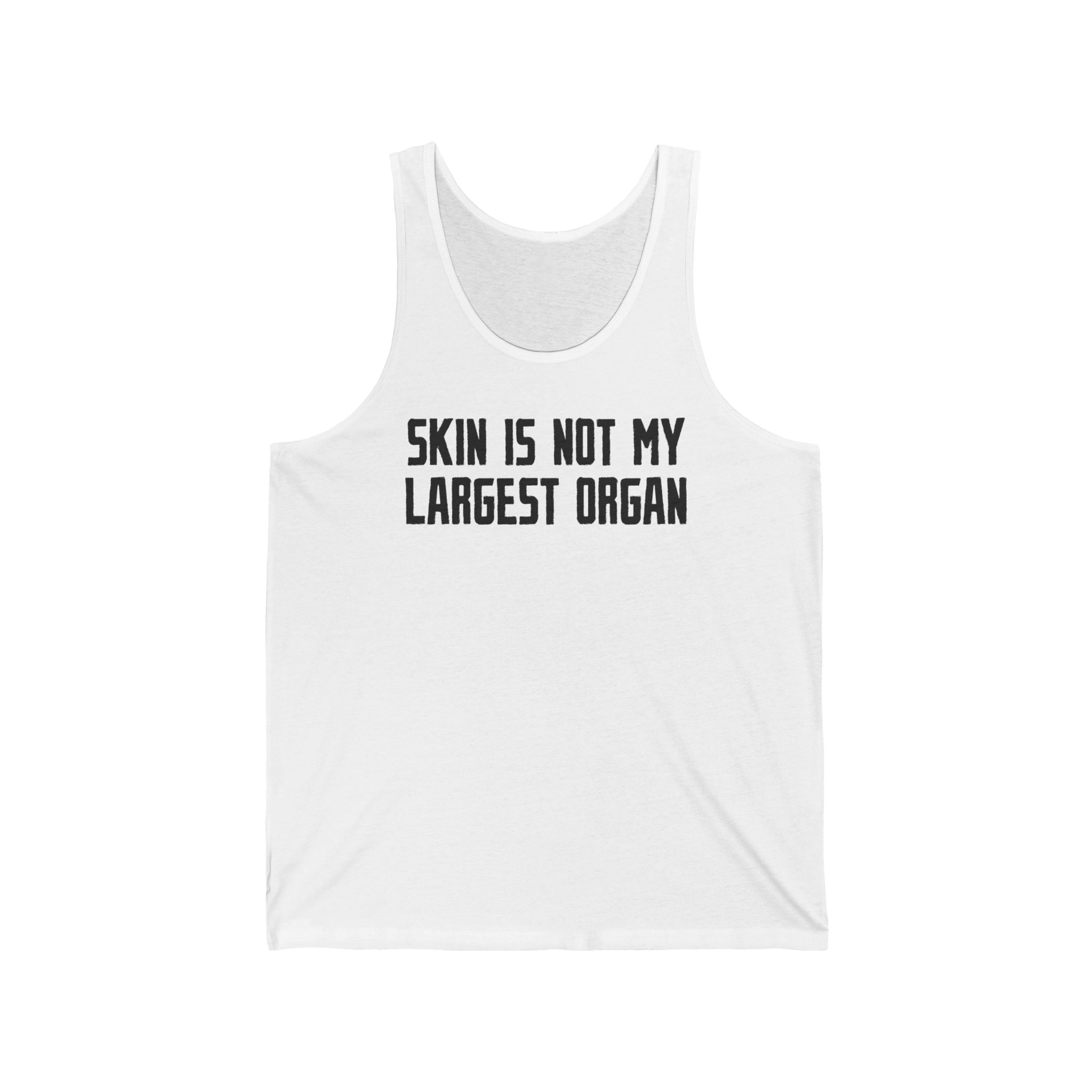 Skin Is Not My Largest Organ - Unisex Tank