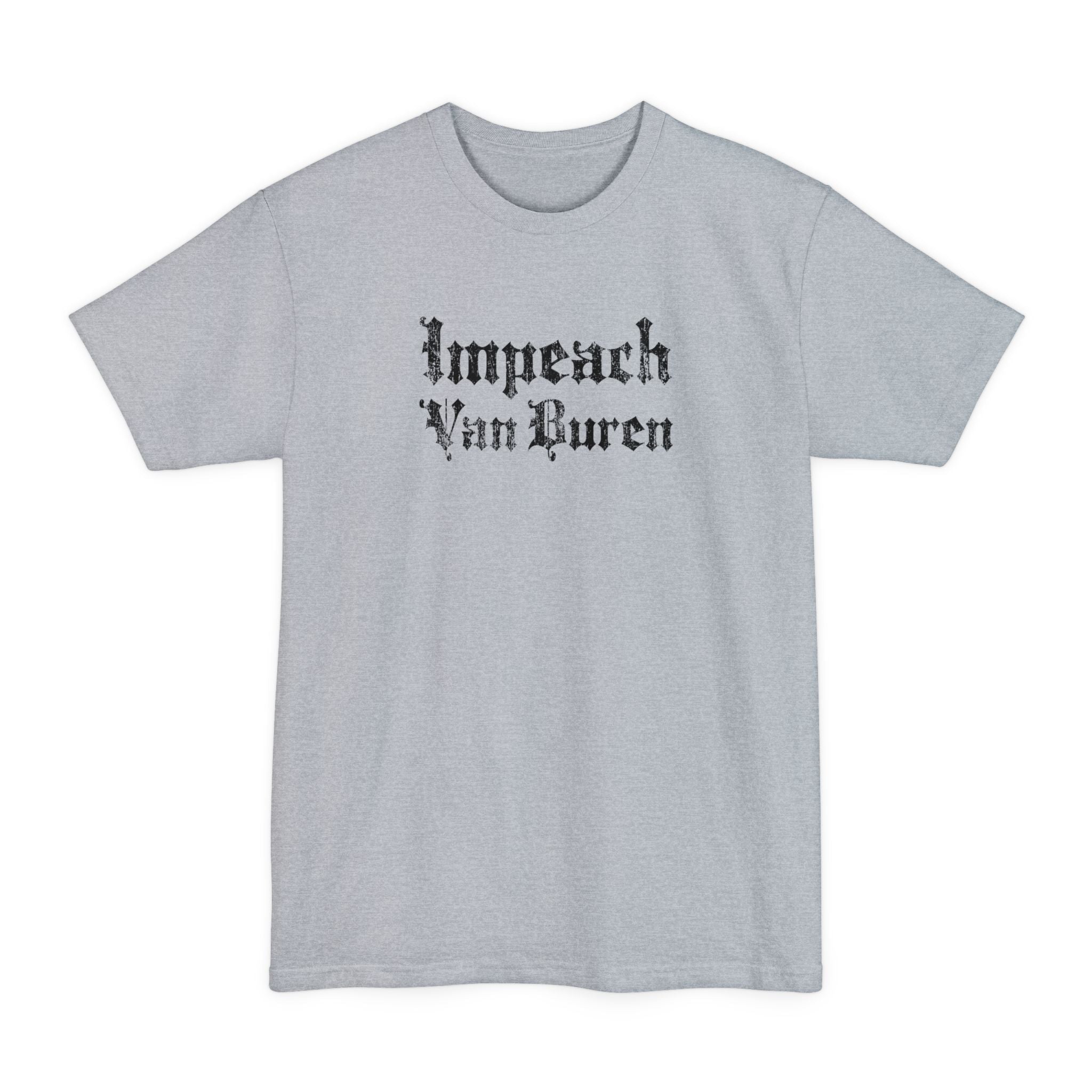 Impeach Van Buren - Men's Tall T-Shirt